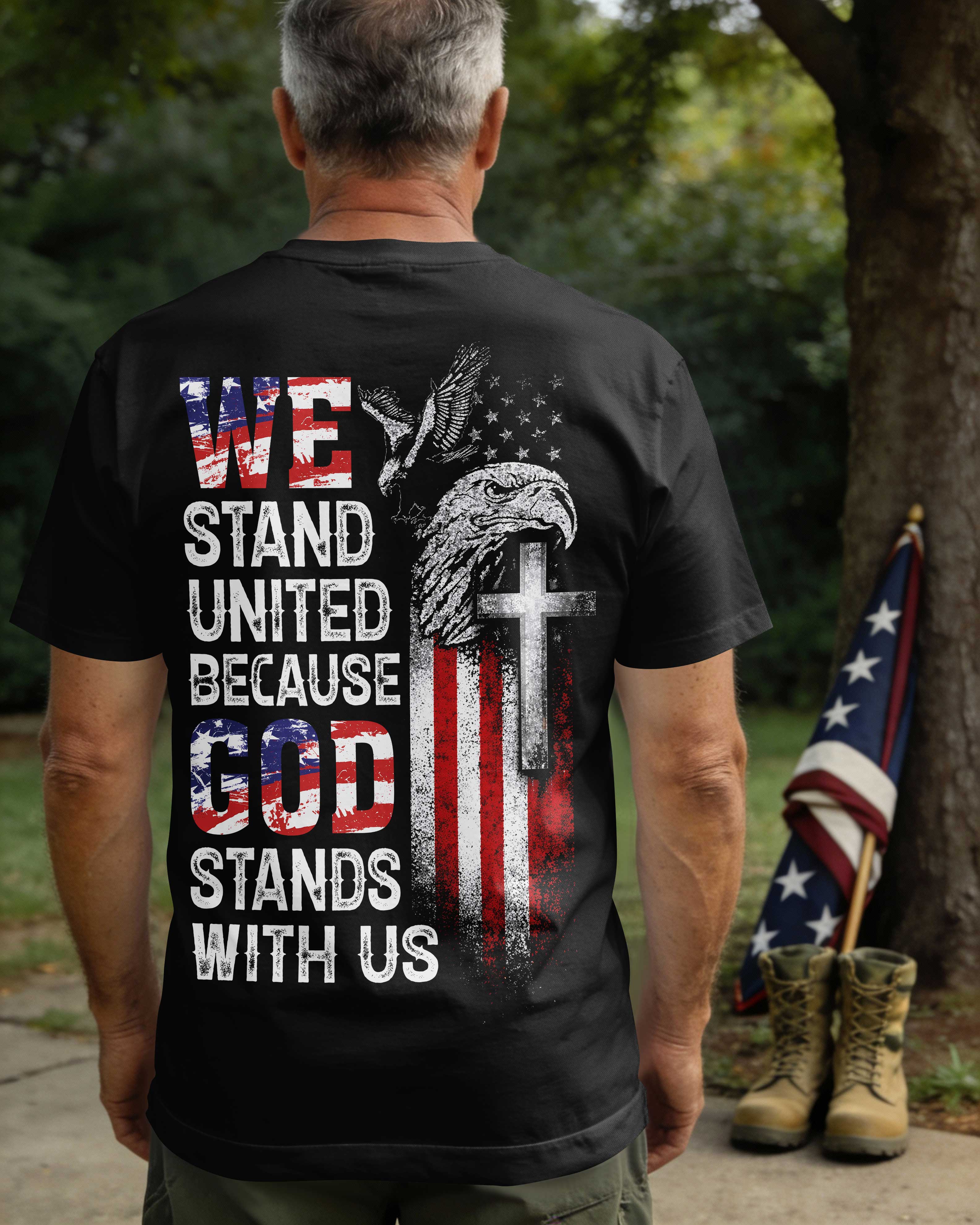 We Stand United Because God Stands With Us T-Shirt