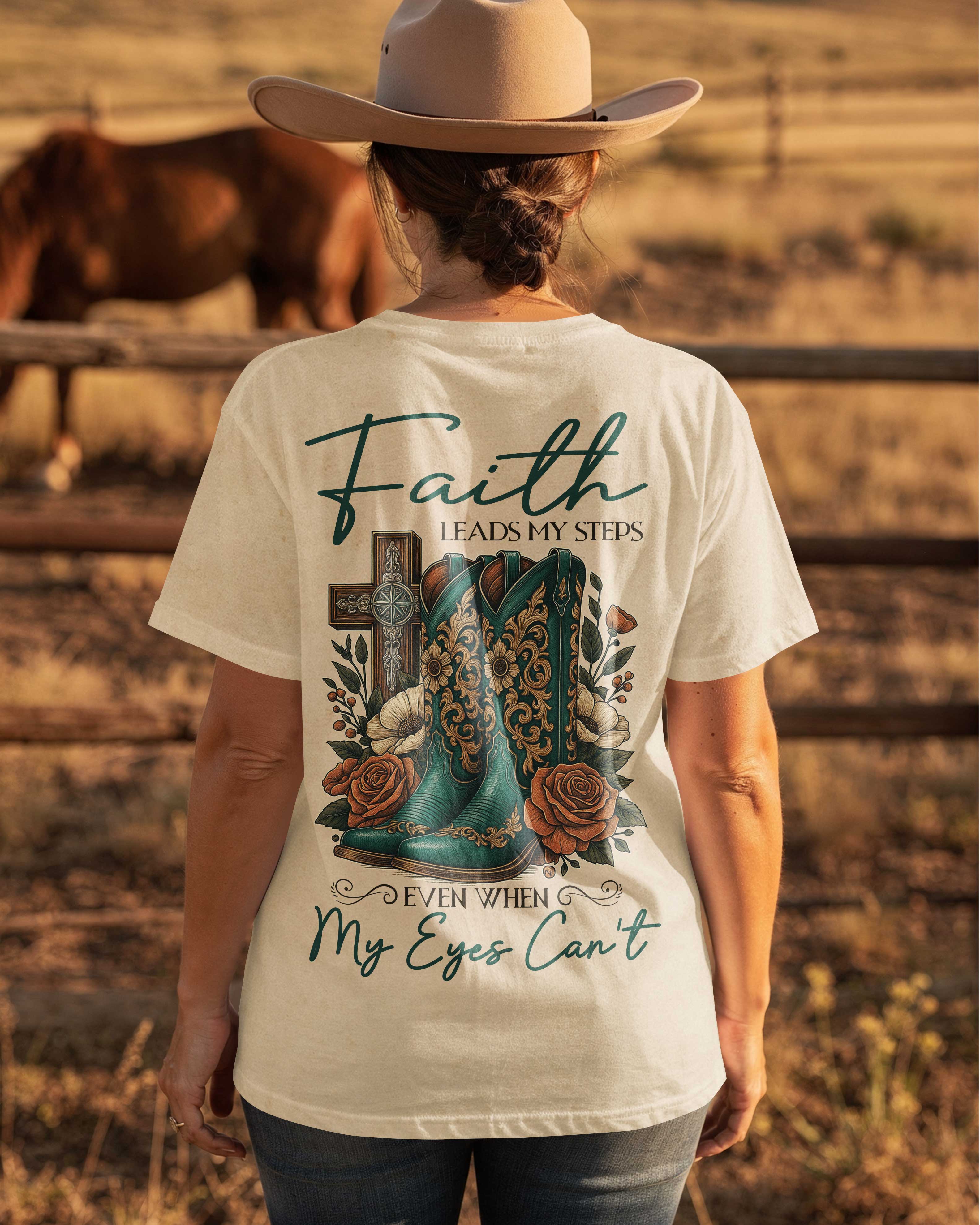 Faith Leads My Steps Even When My Eyes Can't T-Shirt