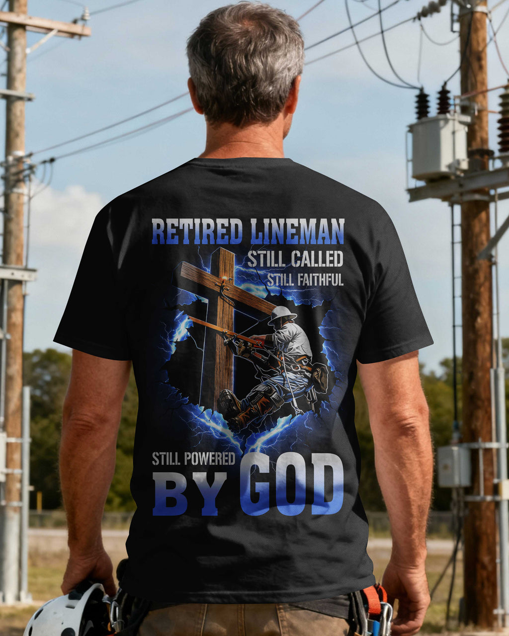 Retired Lineman Still Called Still Faithful Still Powered By God T-Shirt