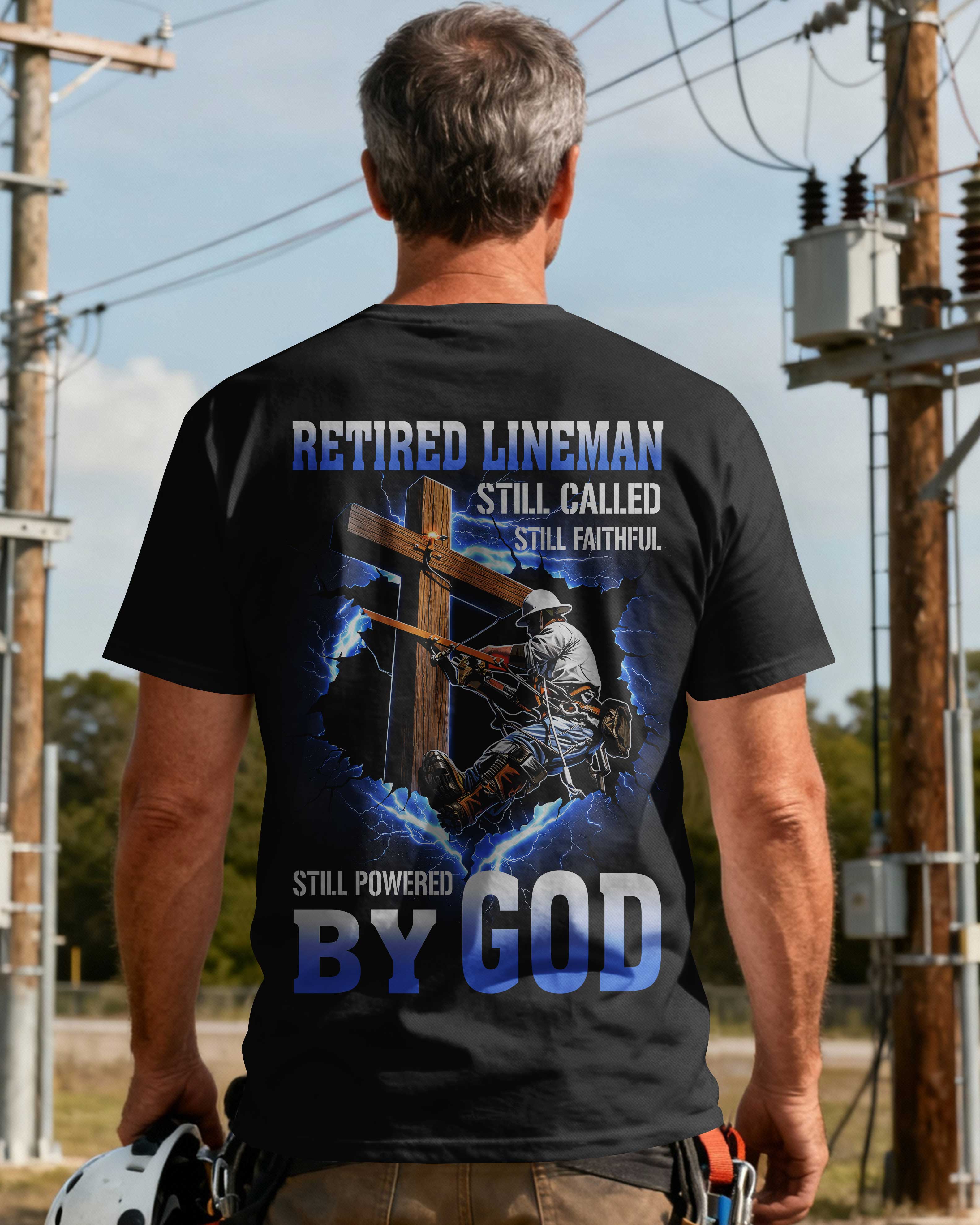 Retired Lineman Still Called Still Faithful Still Powered By God T-Shirt