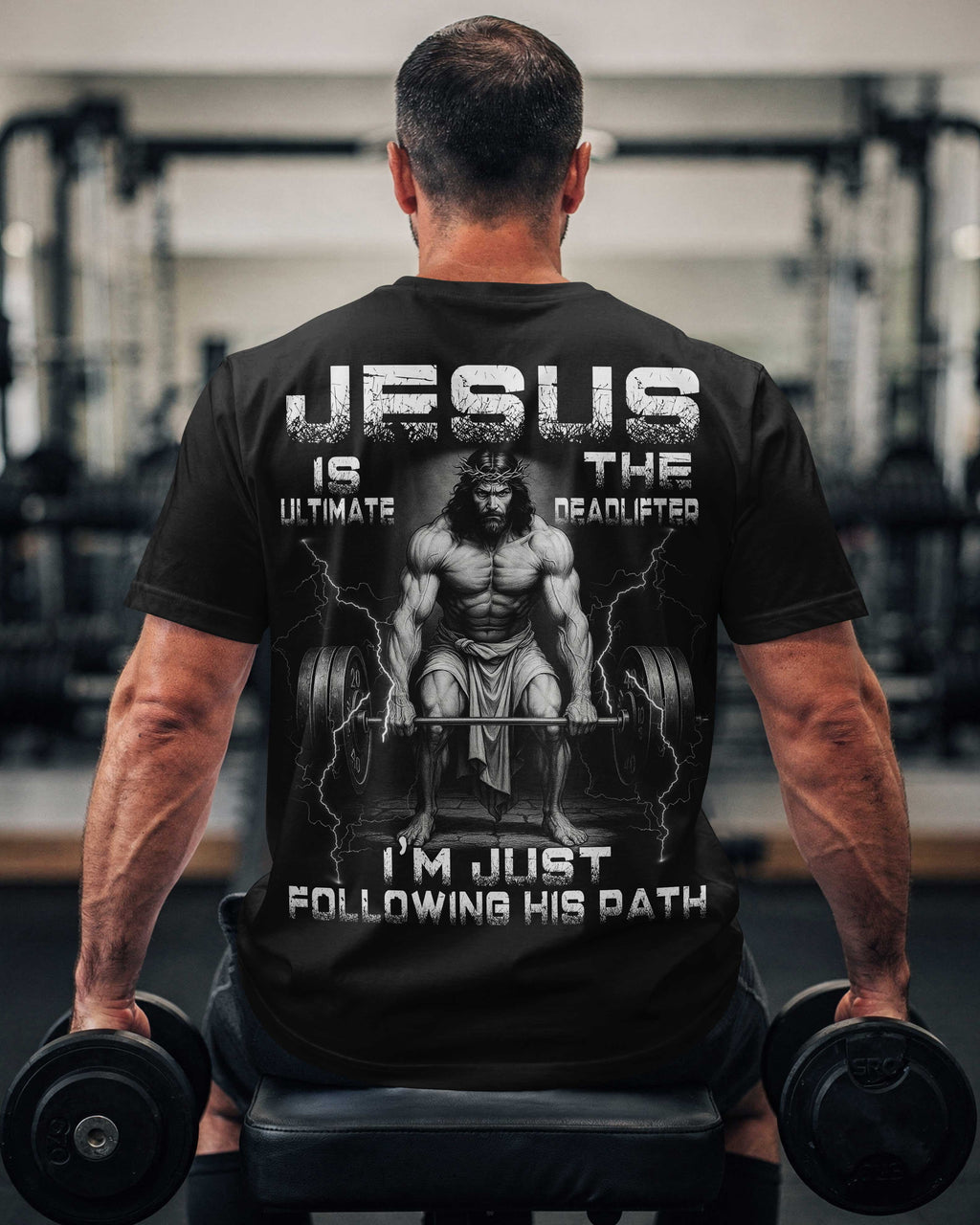 Jesus Is The Ultimate Deadlifter I'm Just Following His Path T-Shirt