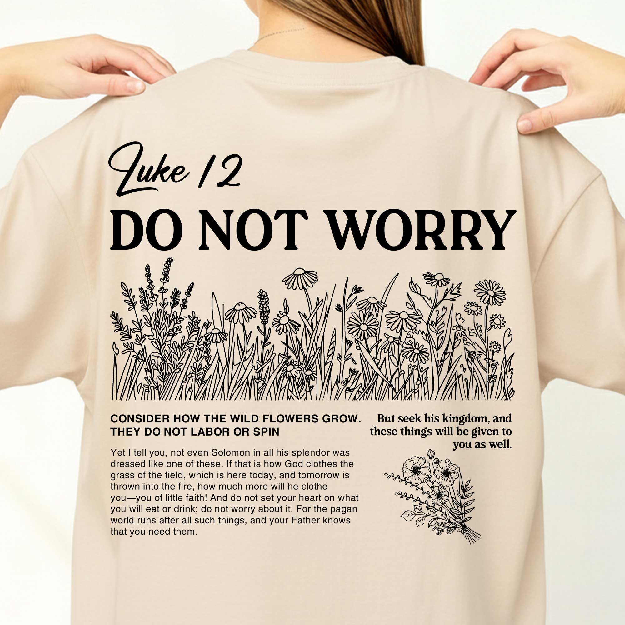 Do Not Worry, Consider How The Wild Flowers Grow T-Shirt