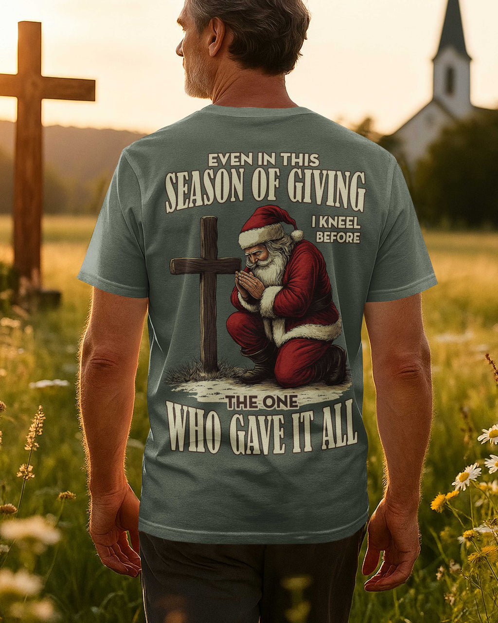 Even In This Season Of Giving I Kneel Before The One Who Gave It All T-Shirt