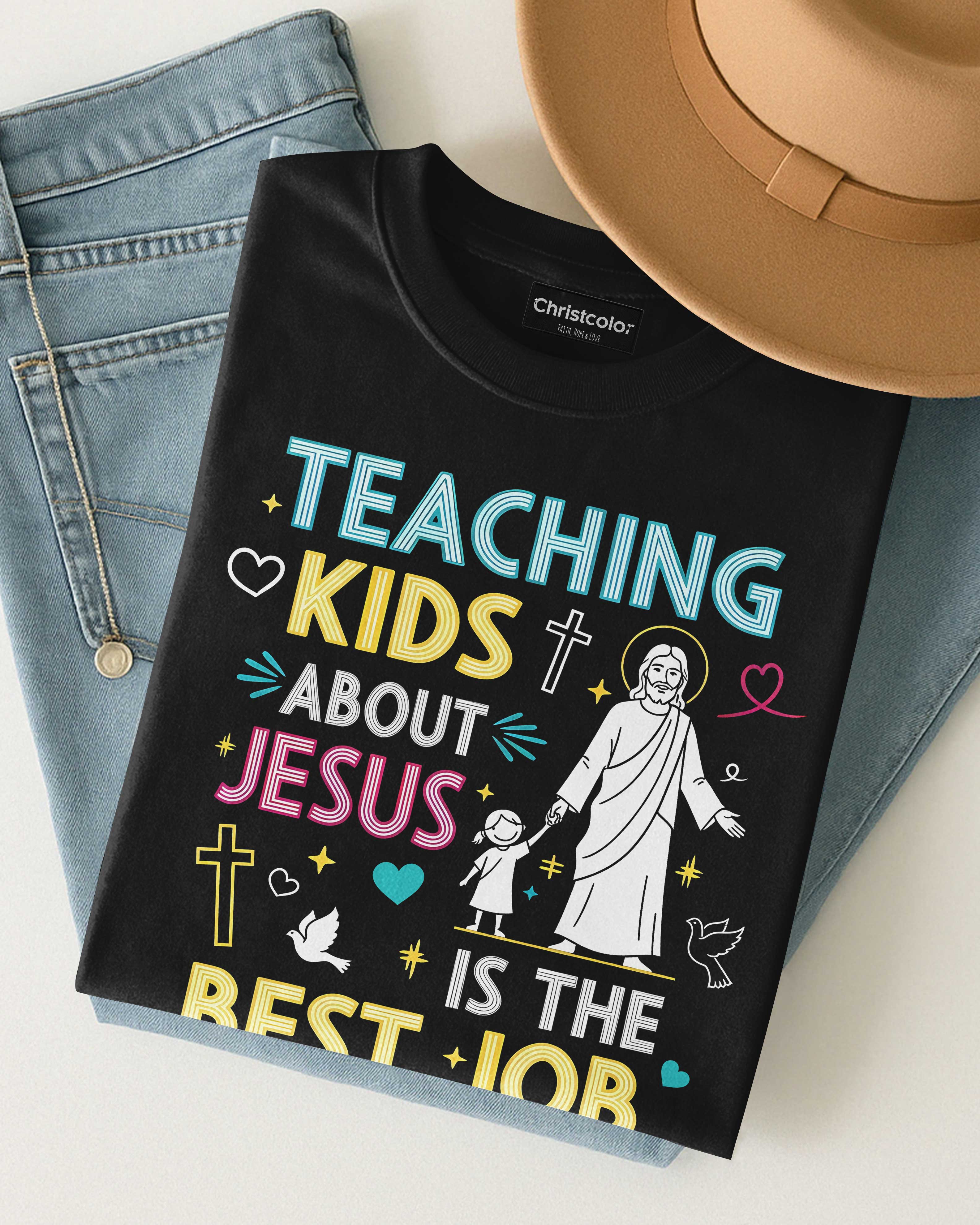 Teaching Kids About Jesus Is The Best Job Ever T-Shirt