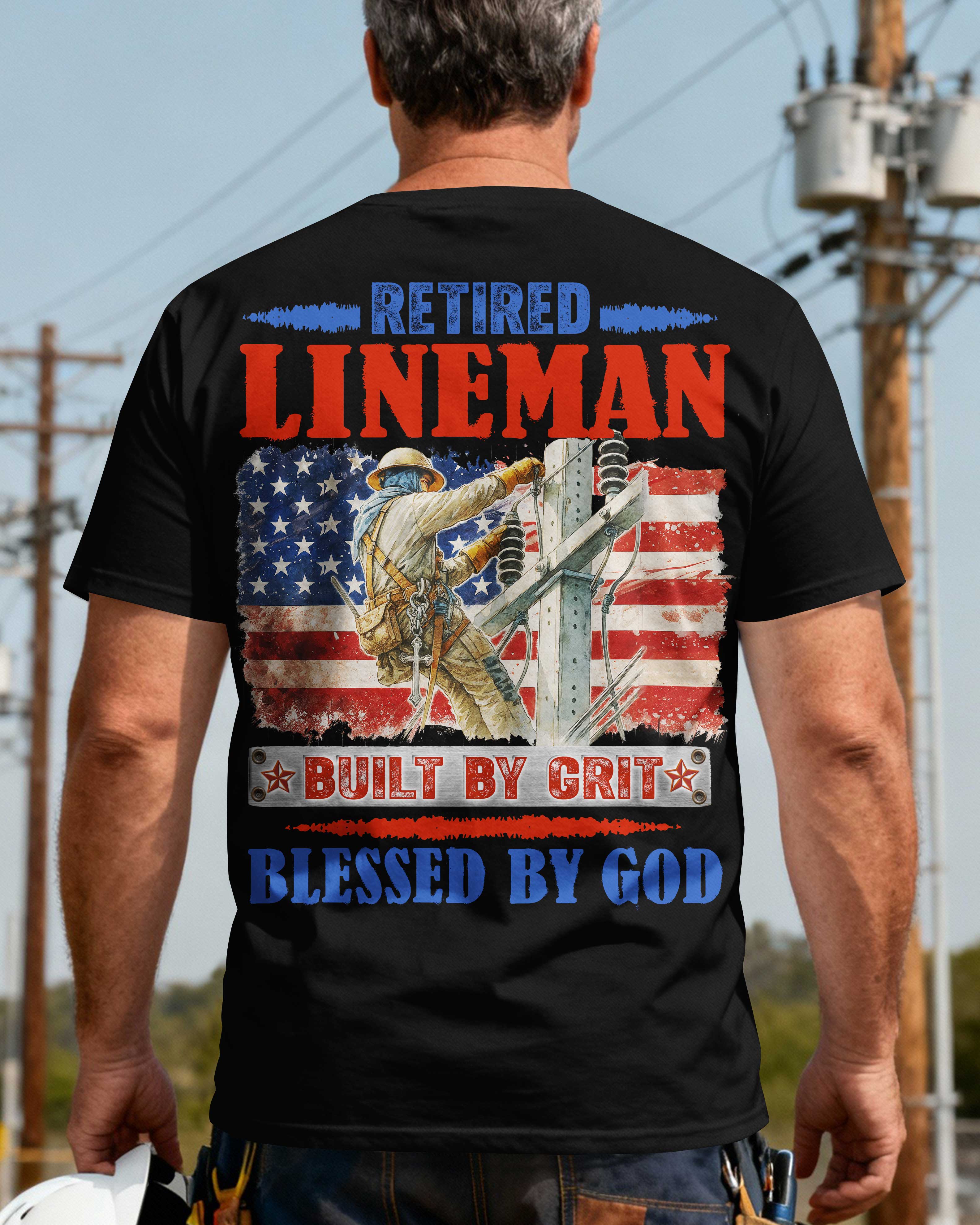 Retired Lineman Built By Grit Blessed By God T-Shirt