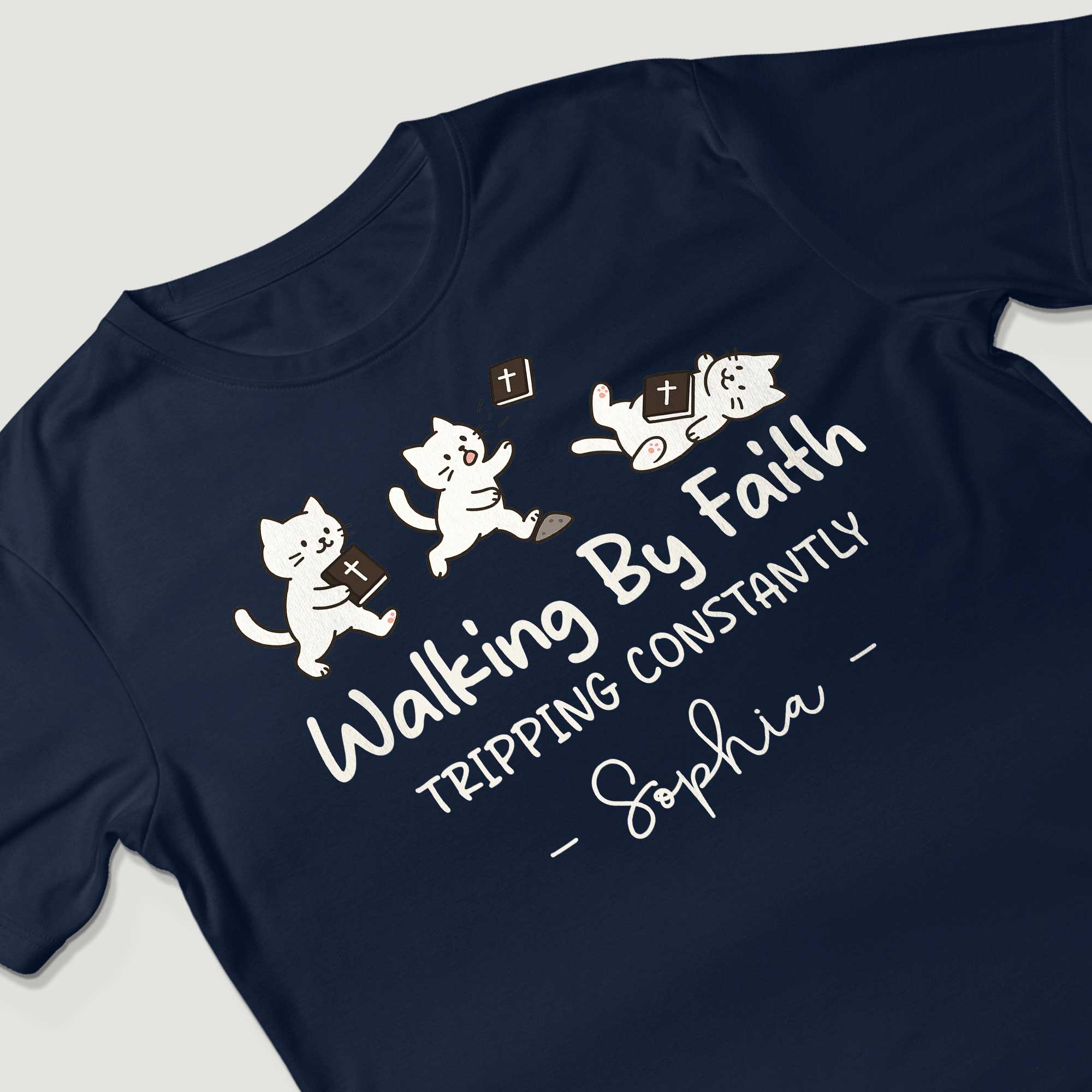Walking By Faith Tripping Constantly  T-Shirt