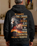 He Carried The Cross Not Because He Was Weak But Because True Strength Knows When To Sacrifice Hoodie