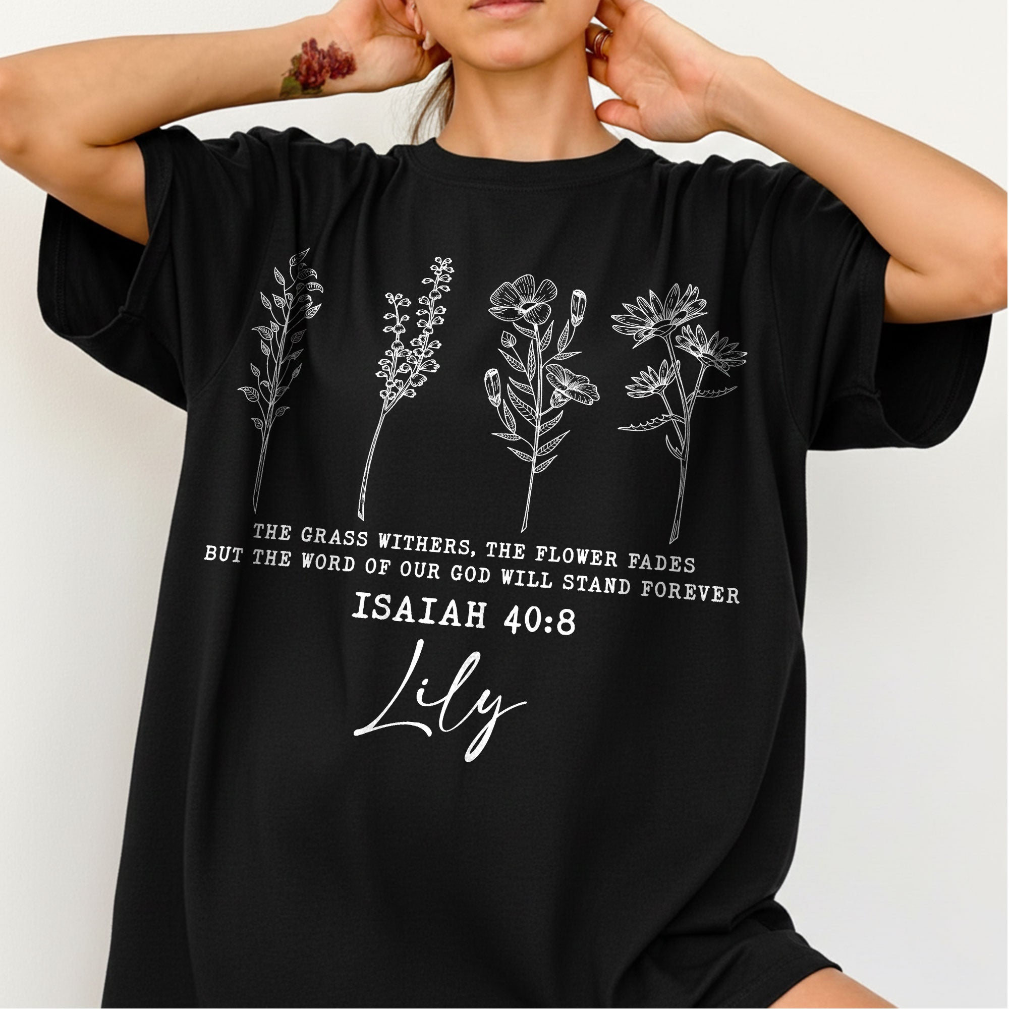 The Grass Withers, The Flower Fades But The Word Of Our God Will Stand Forever T-Shirt