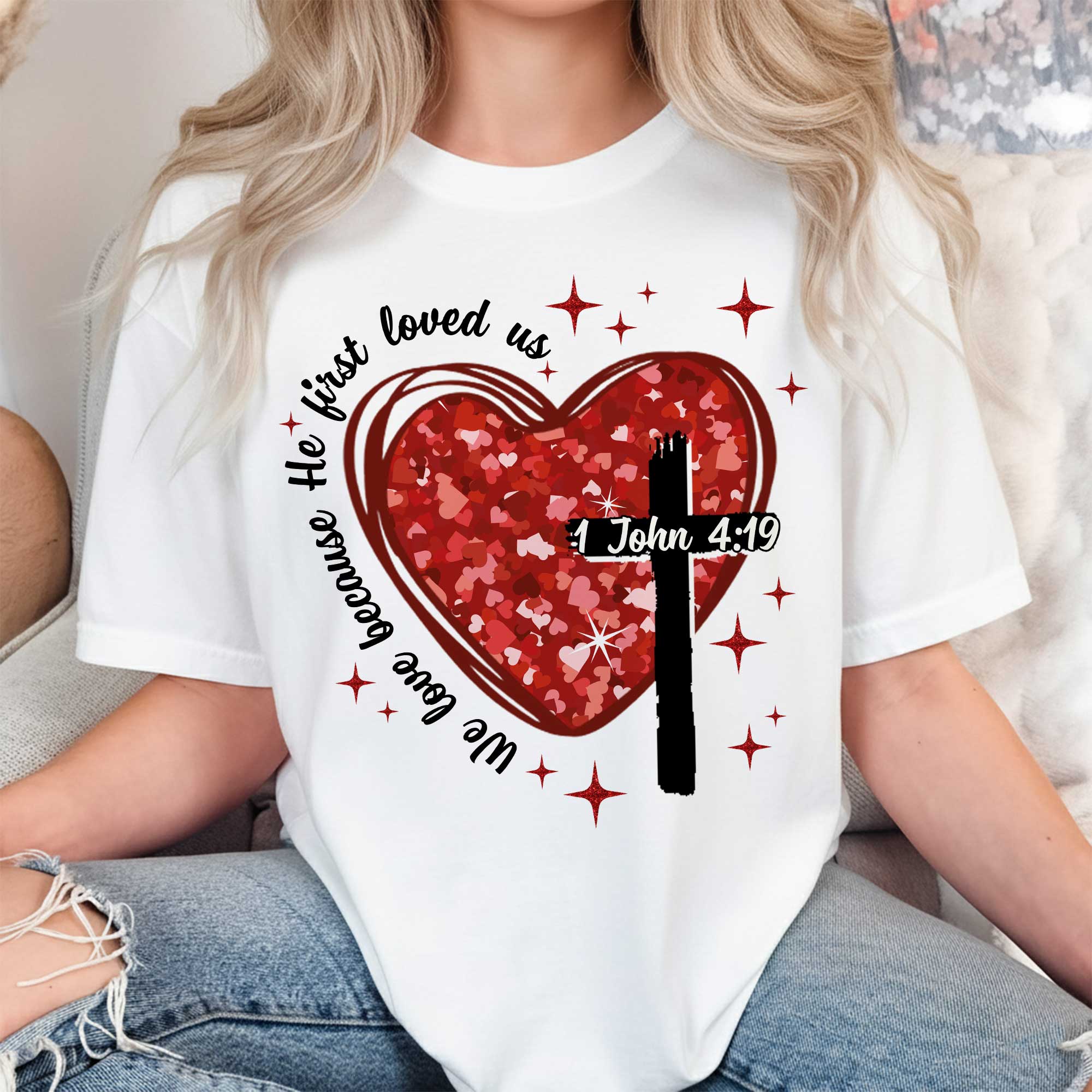 We Love Because He First Loved Us T-Shirt