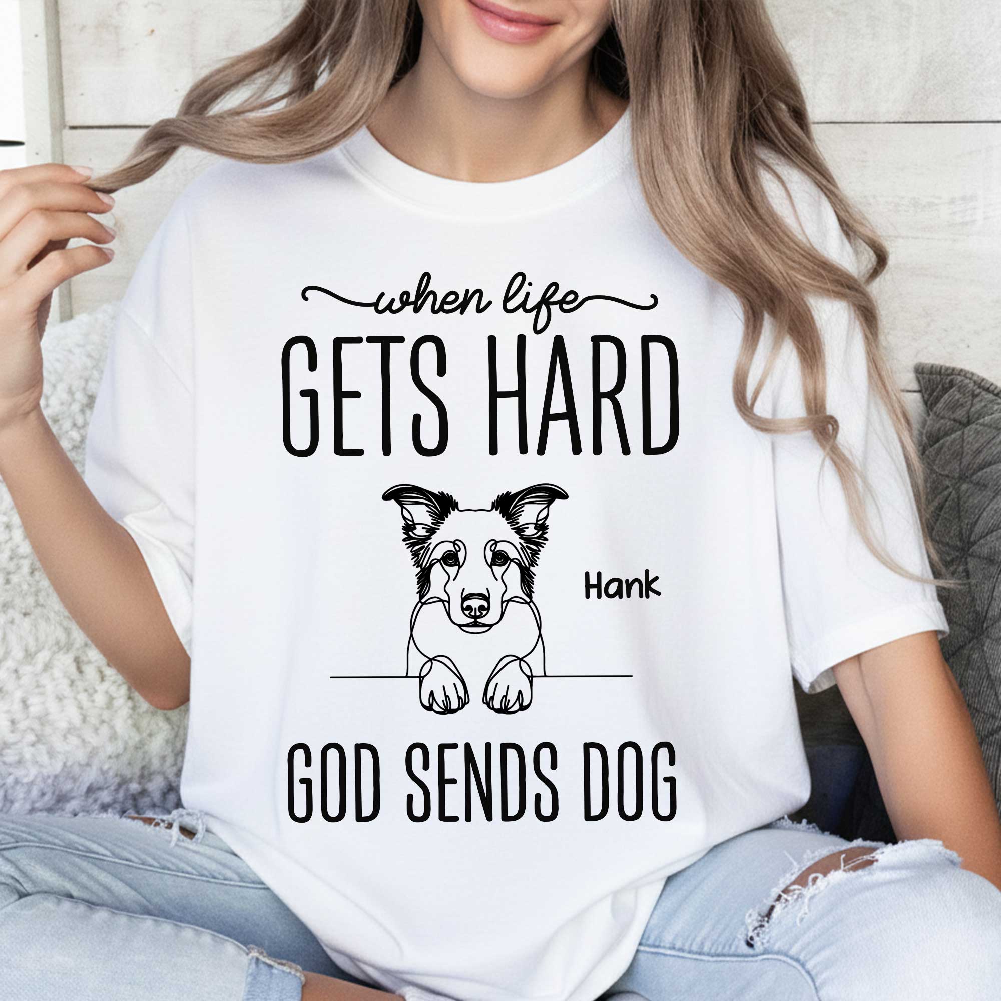 When Life Gets Hard God Sends Dogs T-Shirt
