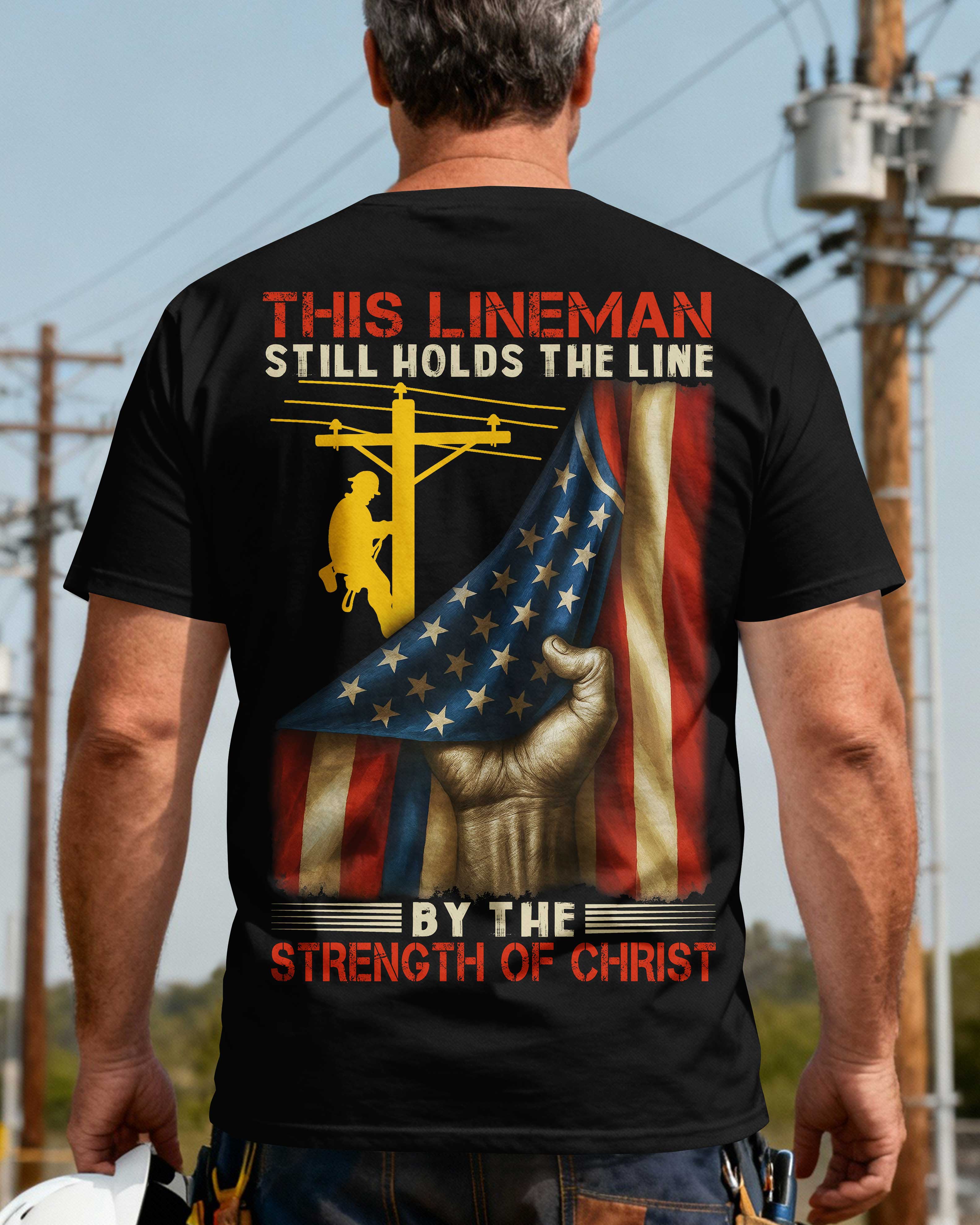 This Lineman Still Holds The Line By The Strength Of Christ T-Shirt