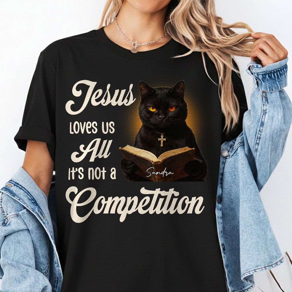 Jesus Loves Us All It's Not A Competition T-Shirt