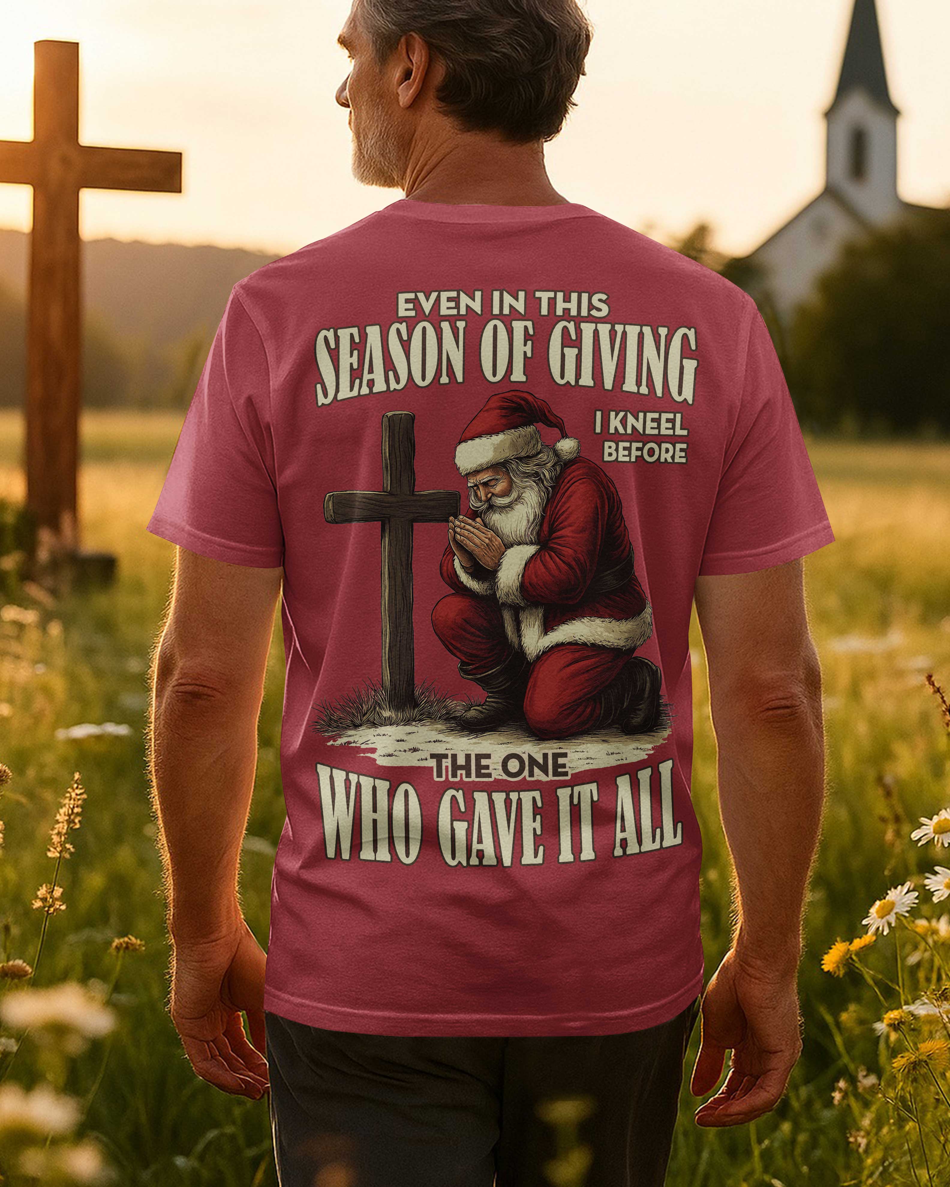 Even In This Season Of Giving I Kneel Before The One Who Gave It All T-Shirt