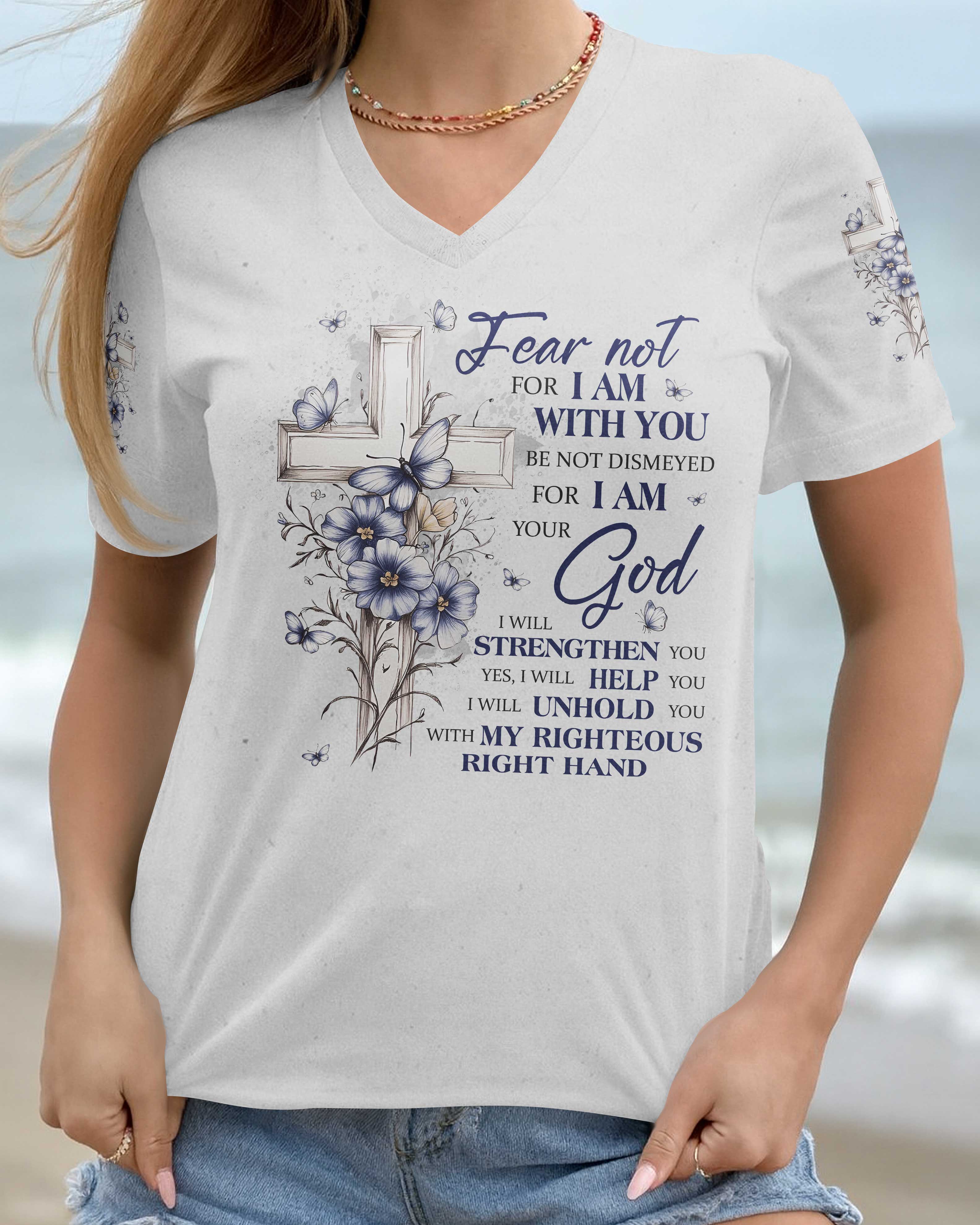 Fear Not For I Am With You Be Not Dismayed For I Am Your God T-Shirt
