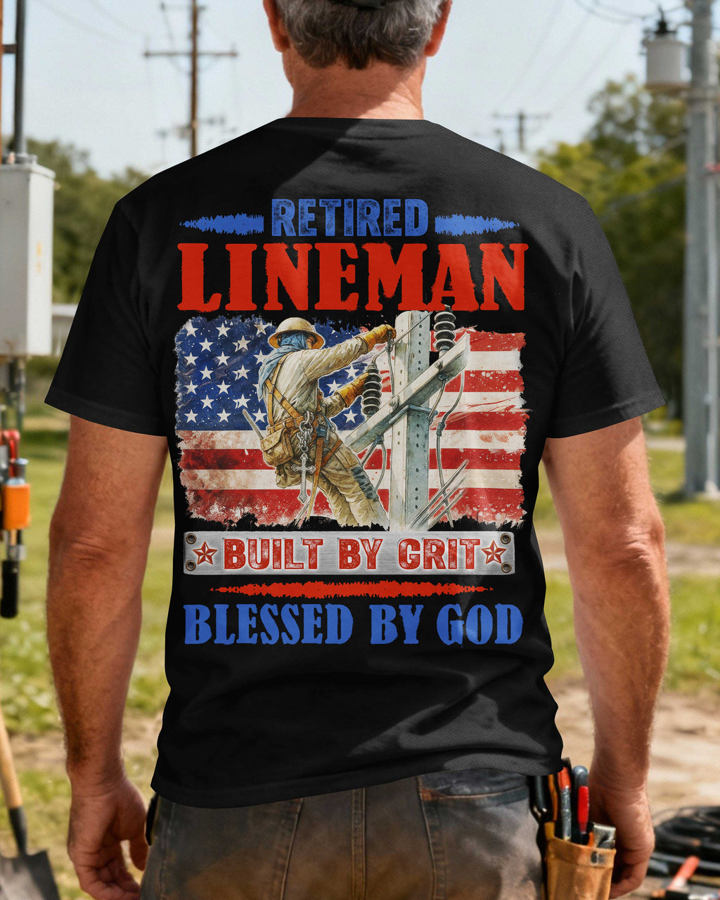 Retired Lineman Built By Grit Blessed By God T-Shirt