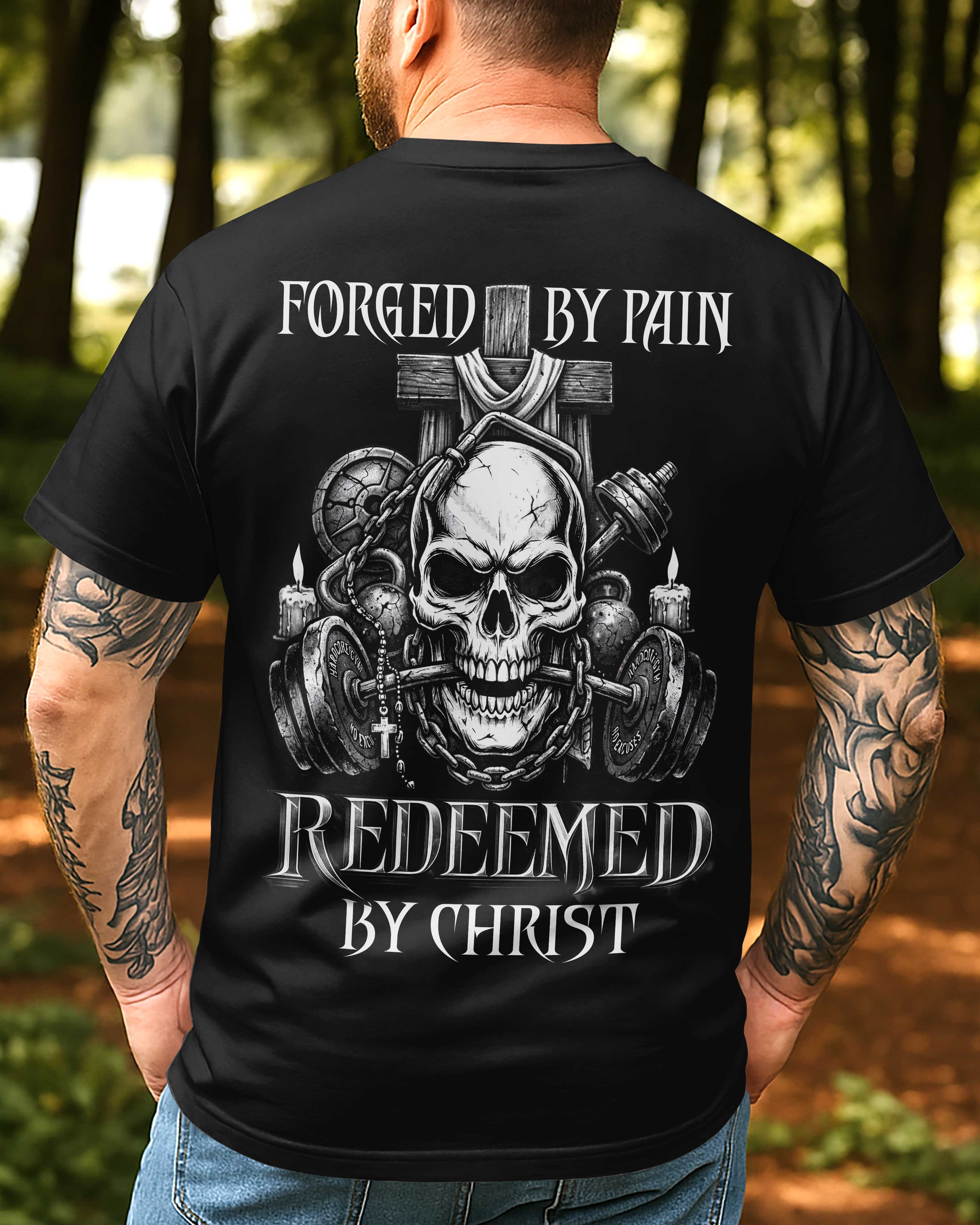 Forged By Pain Redeemed By Christ T-Shirt