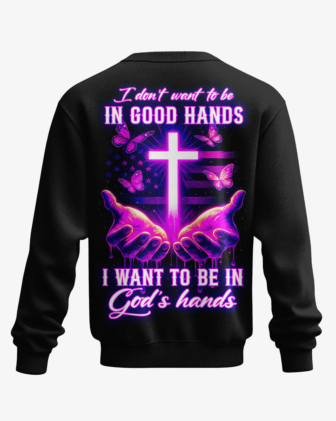 I Want To Be In God’s Hands All Over Print Sweater