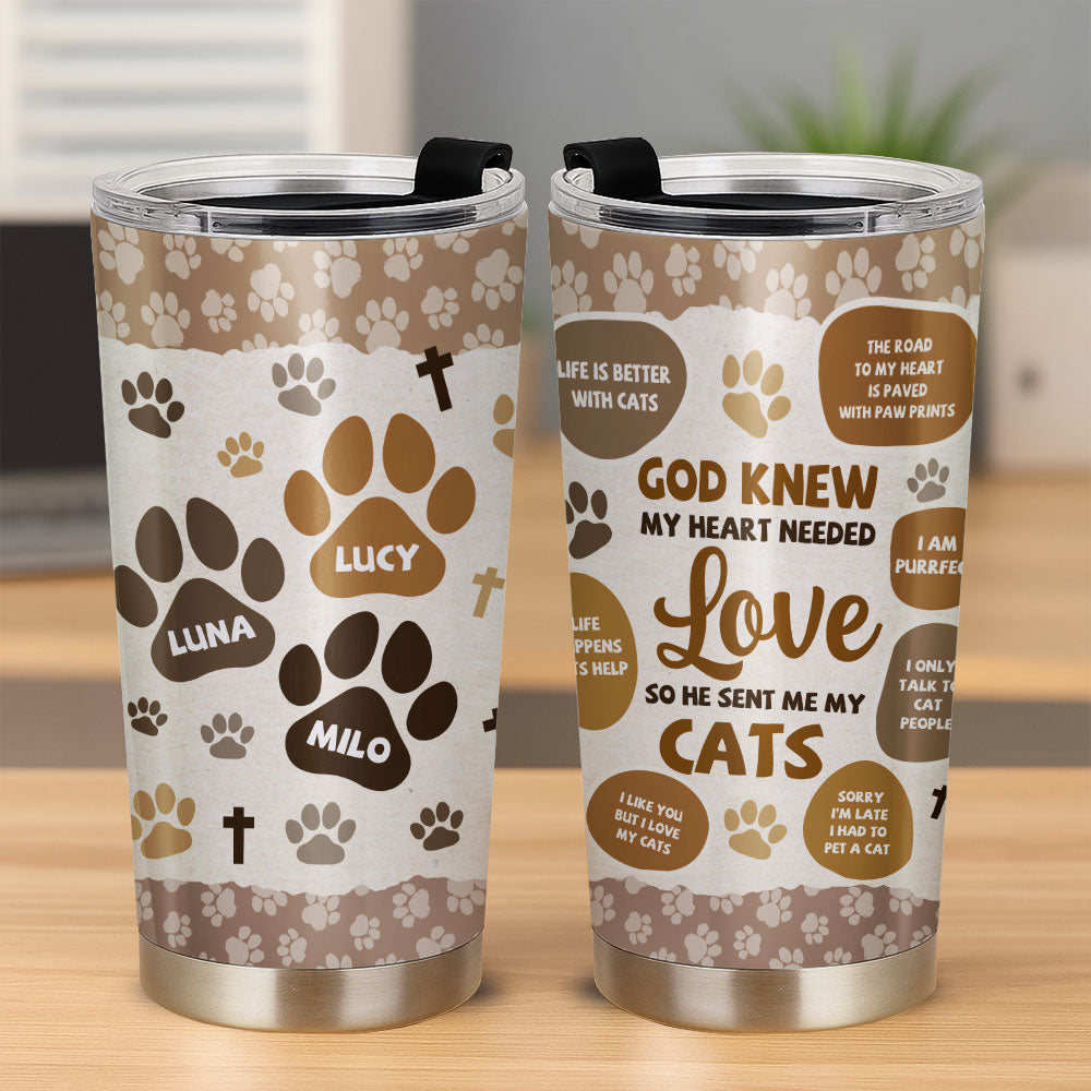 God Knew My Heart Needed Love So He Sent Me My Cat Personalized Stainless Steel Tumbler, Custom Name