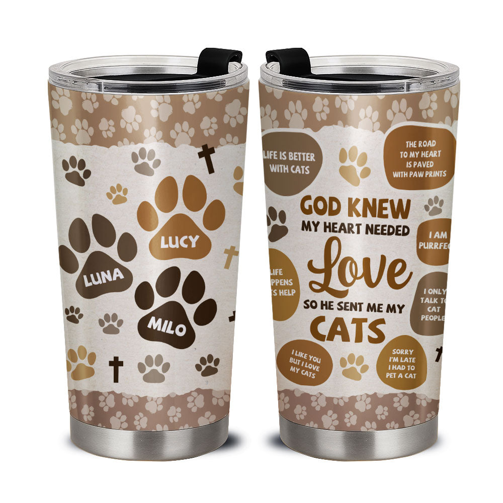 God Knew My Heart Needed Love So He Sent Me My Cat Personalized Stainless Steel Tumbler, Custom Name