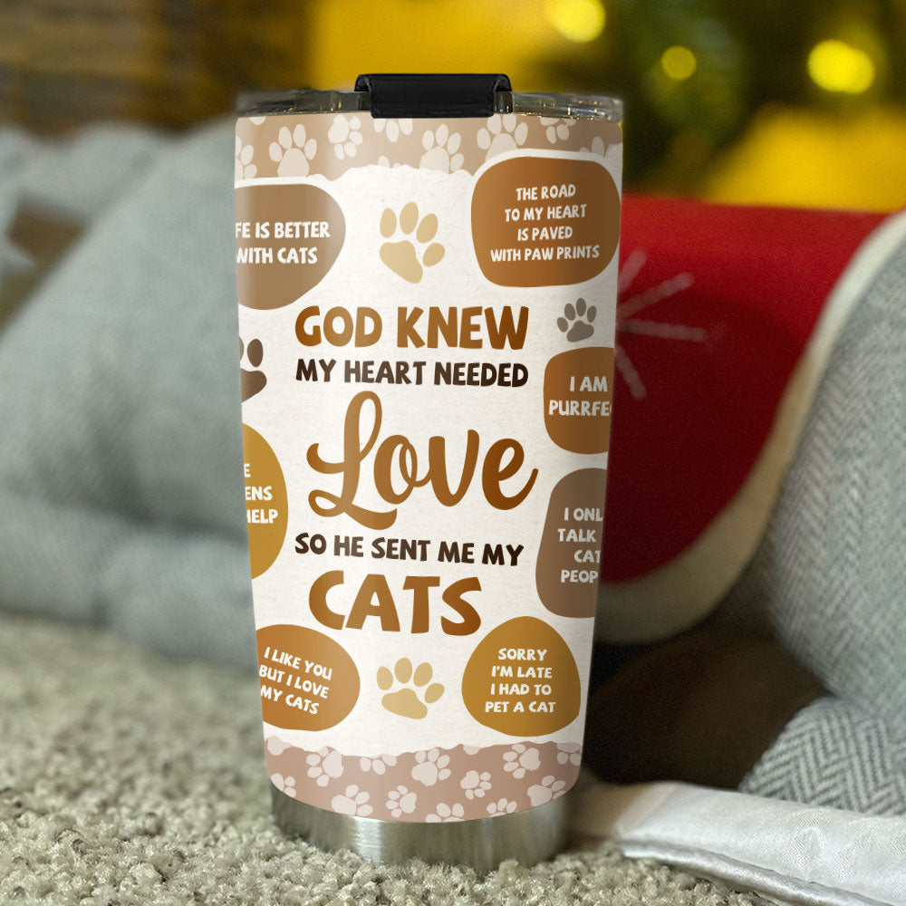 God Knew My Heart Needed Love So He Sent Me My Cat Personalized Stainless Steel Tumbler, Custom Name