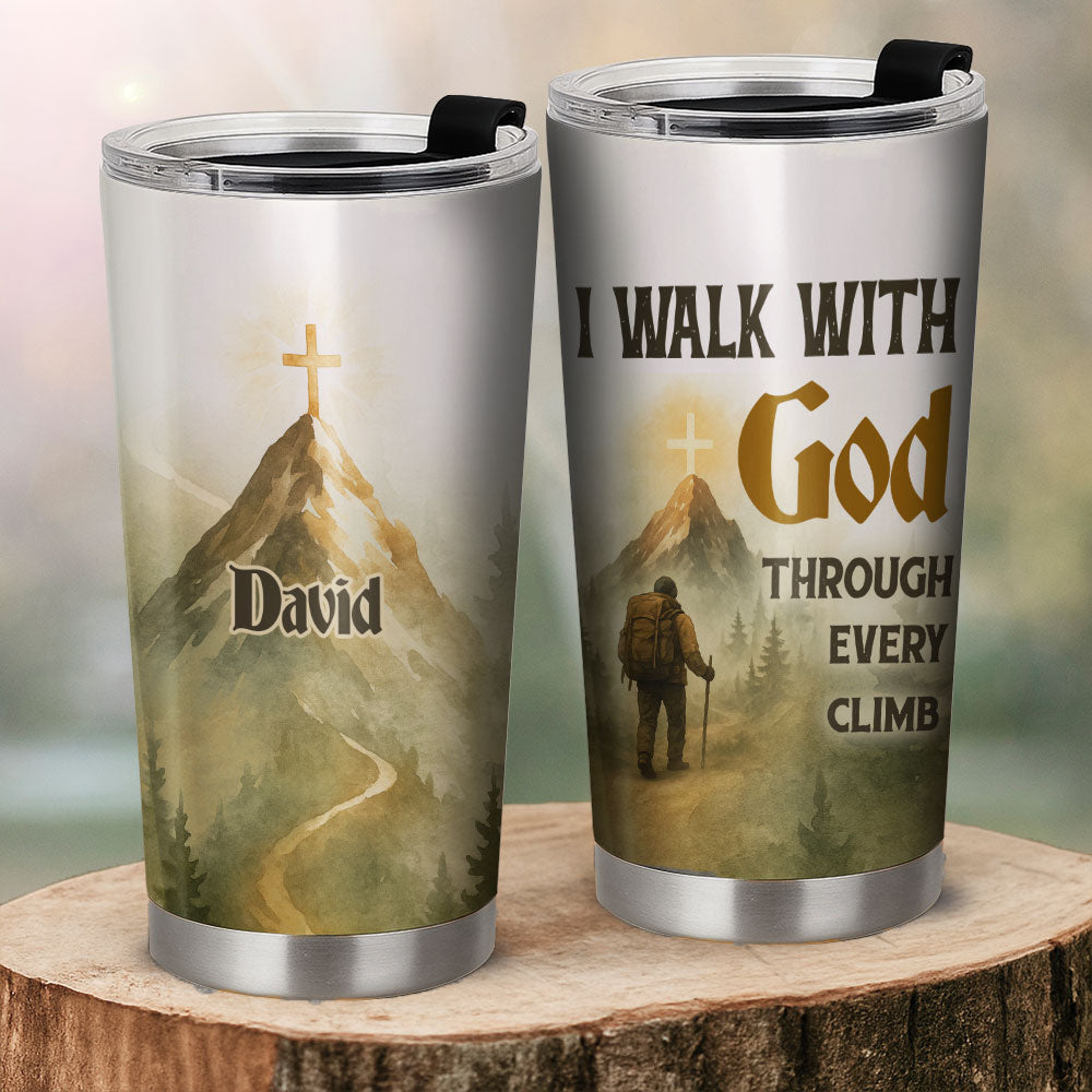 I Walk With God Through Every Climb Personalized Stainless Steel Tumbler, Custom Name