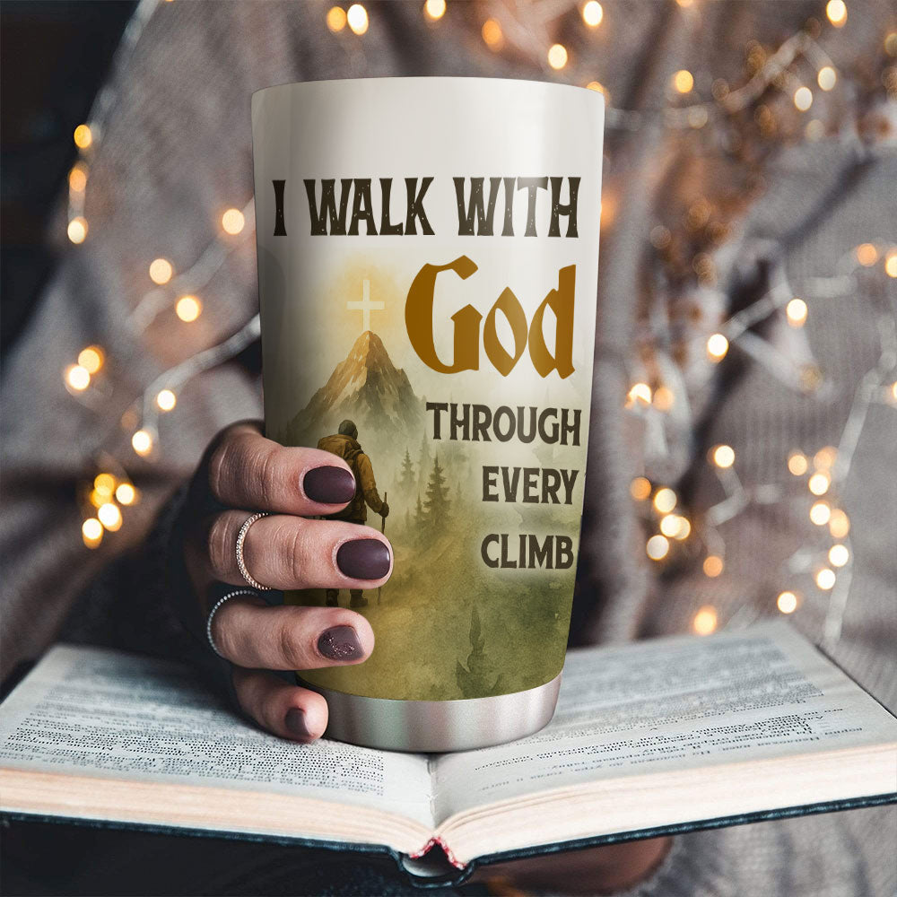 I Walk With God Through Every Climb Personalized Stainless Steel Tumbler, Custom Name