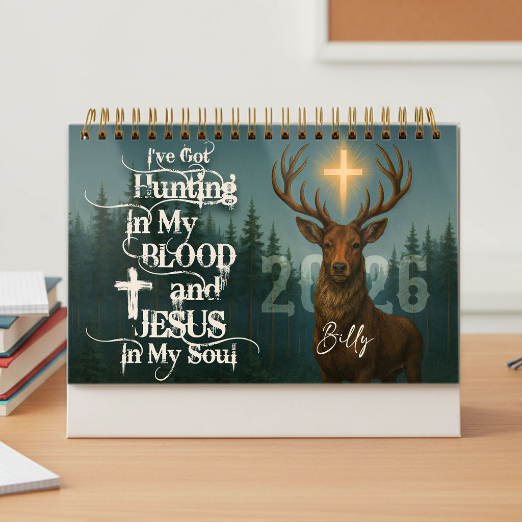 I've Got Hunting In My Blood and Jesus In My Soul Personalized 2026 Desk Calendar, Custom Name