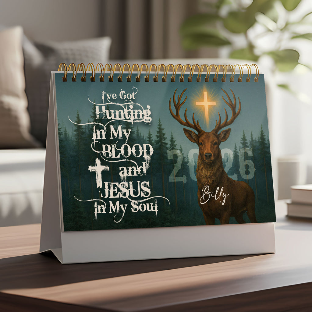 I've Got Hunting In My Blood and Jesus In My Soul Personalized 2026 Desk Calendar, Custom Name