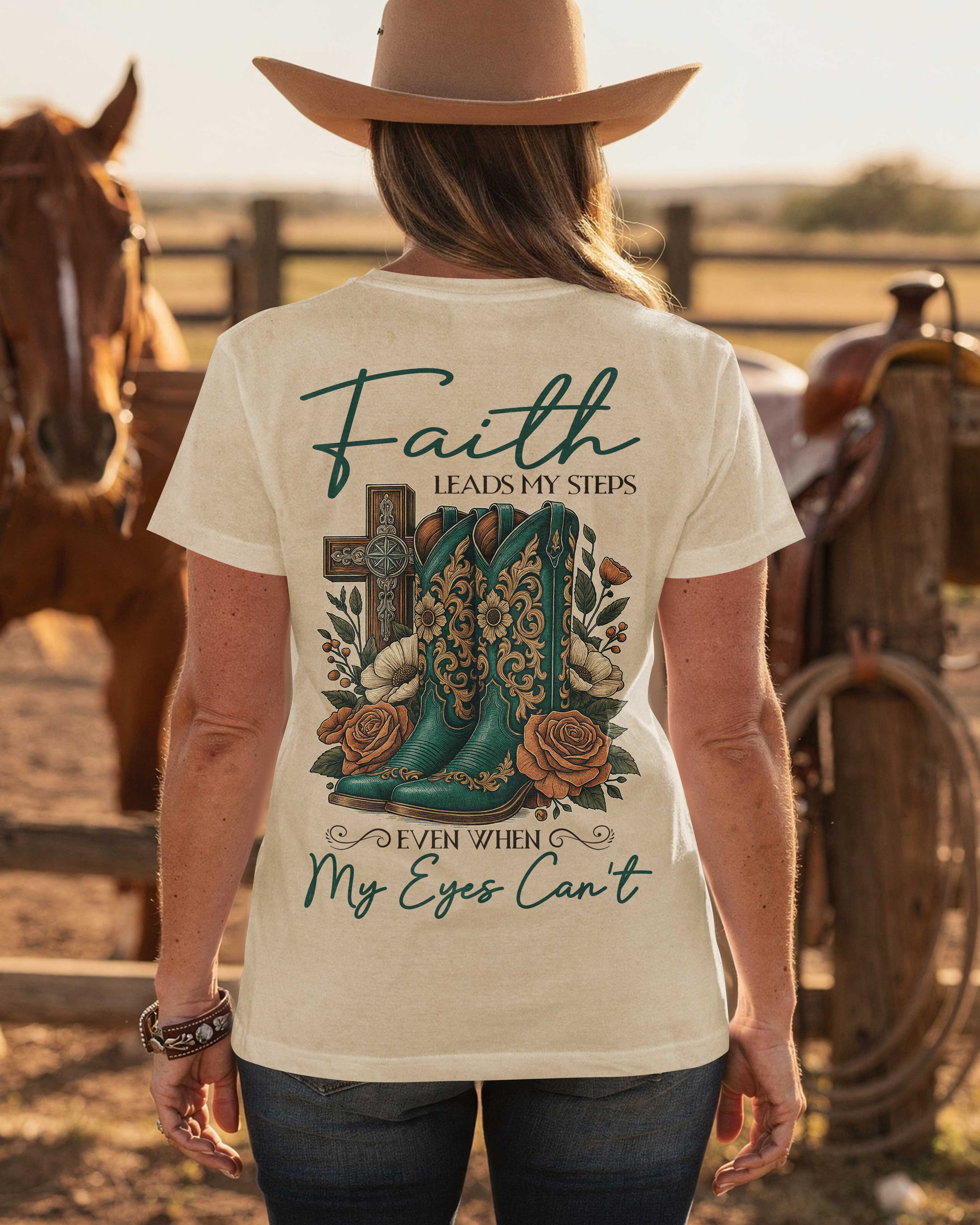 Faith Leads My Steps Even When My Eyes Can't T-Shirt