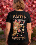 Faith Makes Everything Sweeter T-Shirt