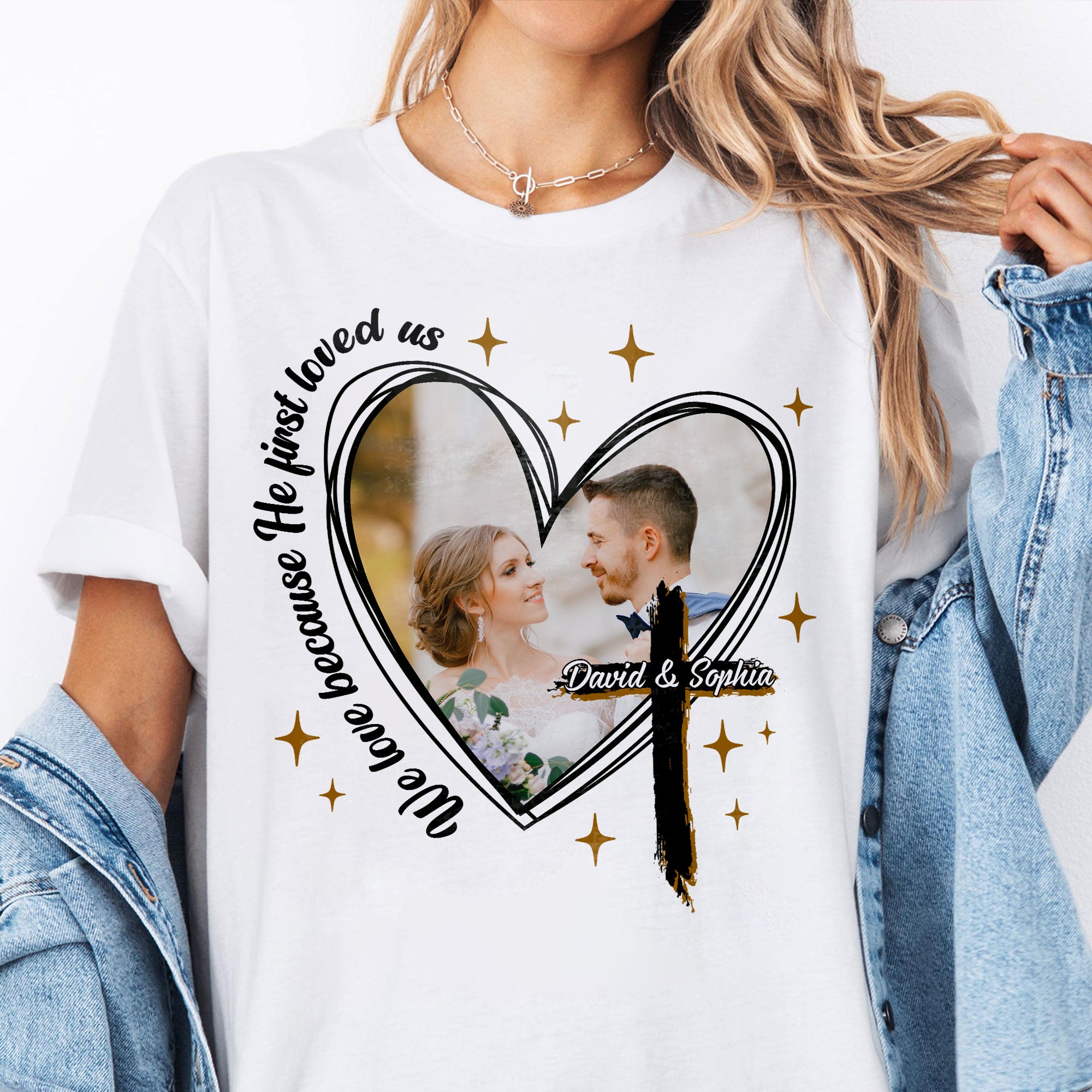 We Love Because He First Loved Us Personalized Photo T-Shirt