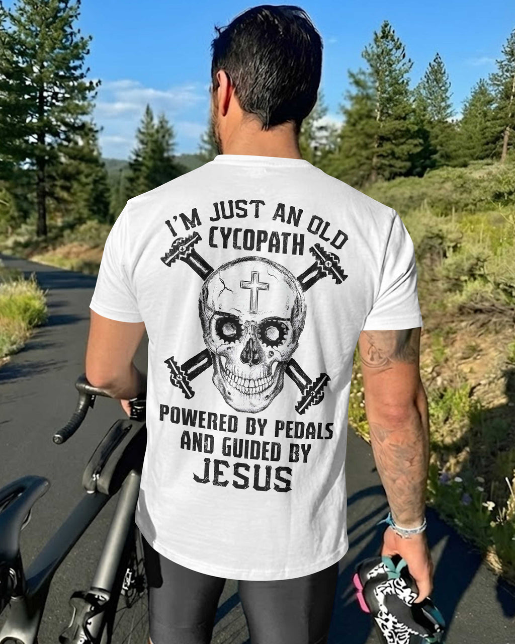 I'm Just An Old Cycopath Powered By Pedals And Guided By Jesus T-Shirt