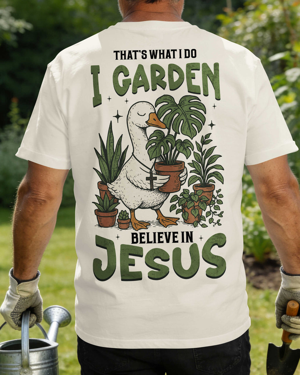 That's What I Do I Garden Believe In Jesus T-Shirt