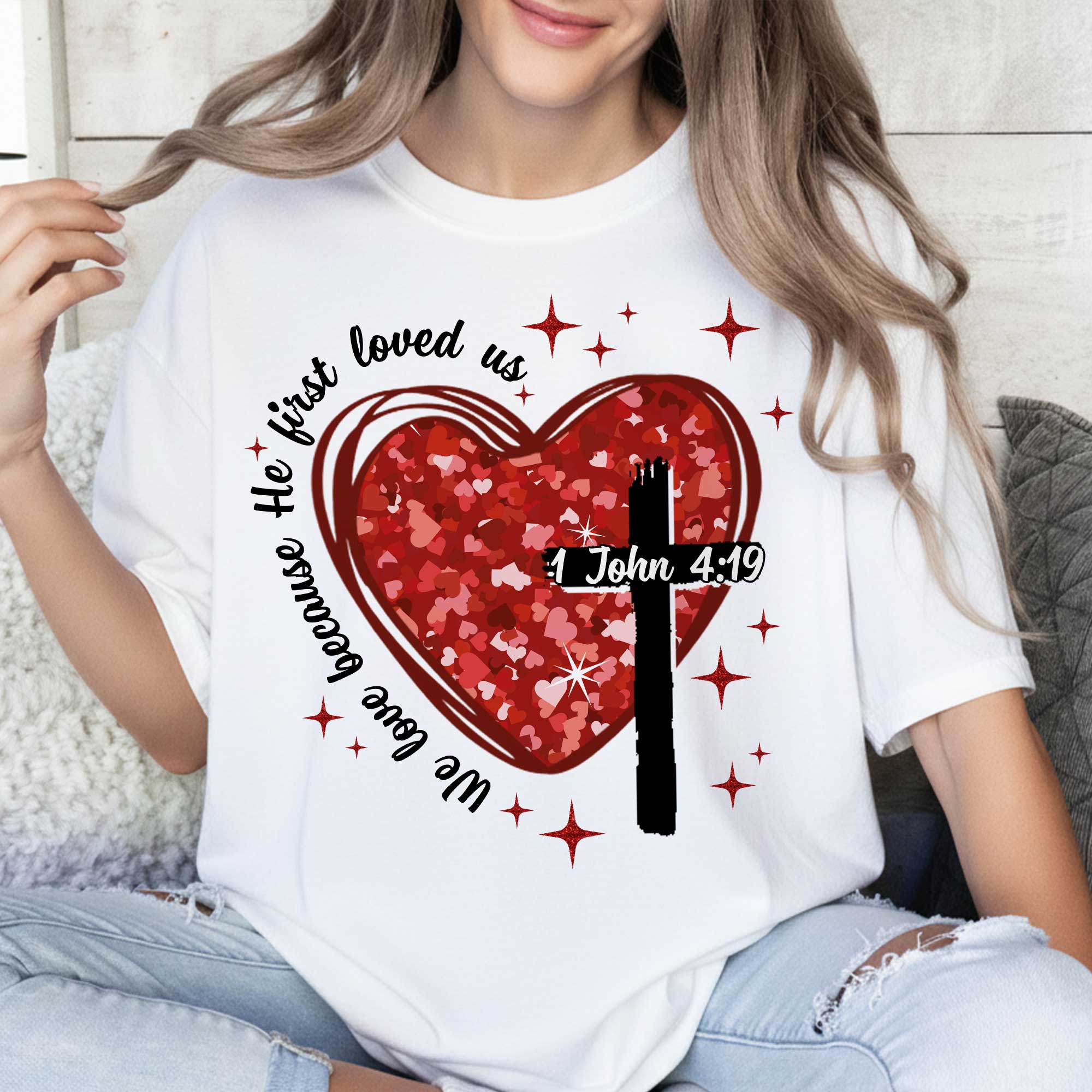 We Love Because He First Loved Us T-Shirt