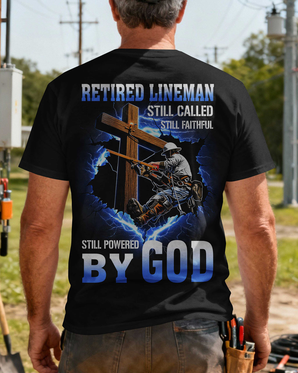 Retired Lineman Still Called Still Faithful Still Powered By God T-Shirt