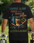 Coffee In My Cup Tools In My Hands Jesus In My Heart T-Shirt