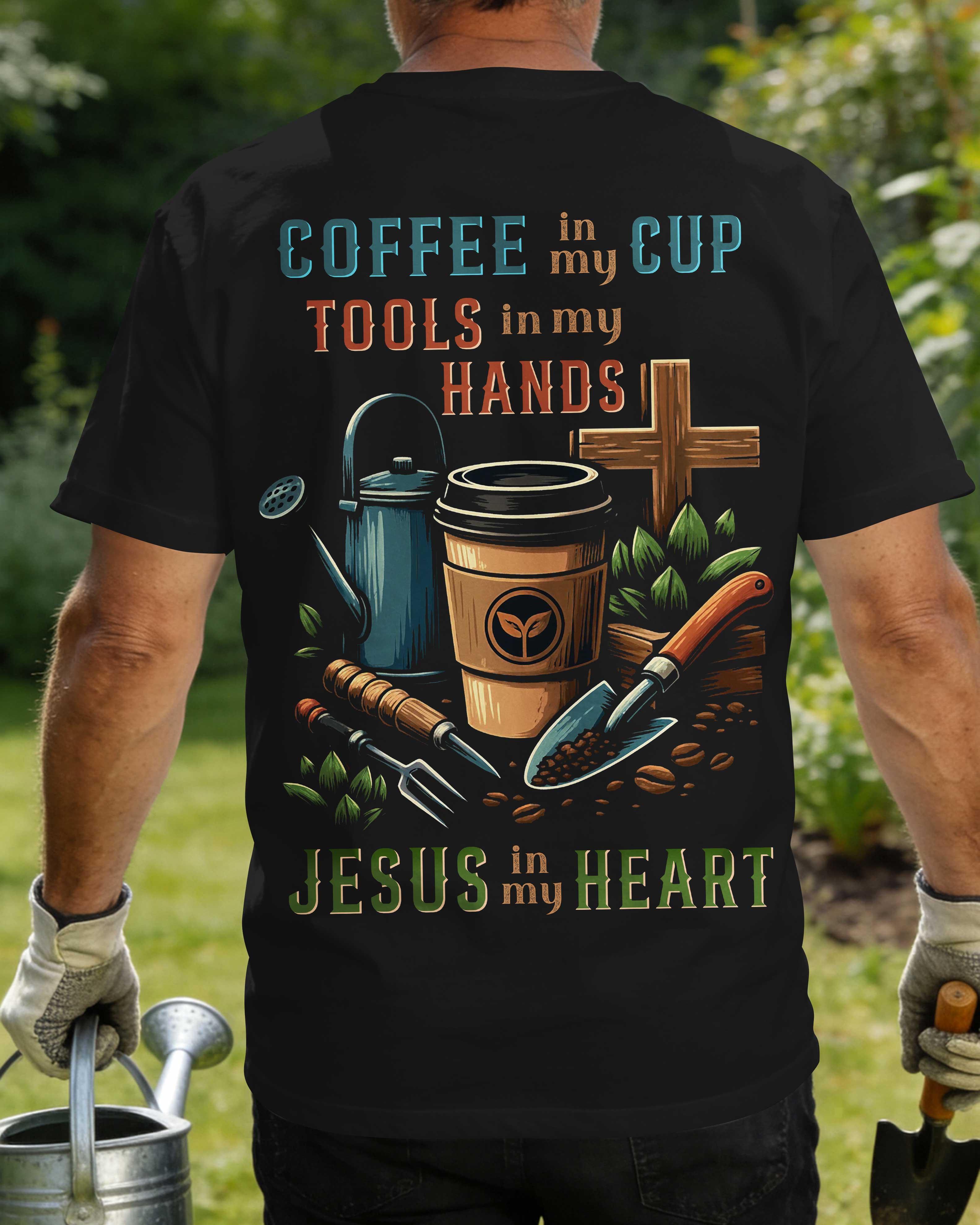 Coffee In My Cup Tools In My Hands Jesus In My Heart T-Shirt