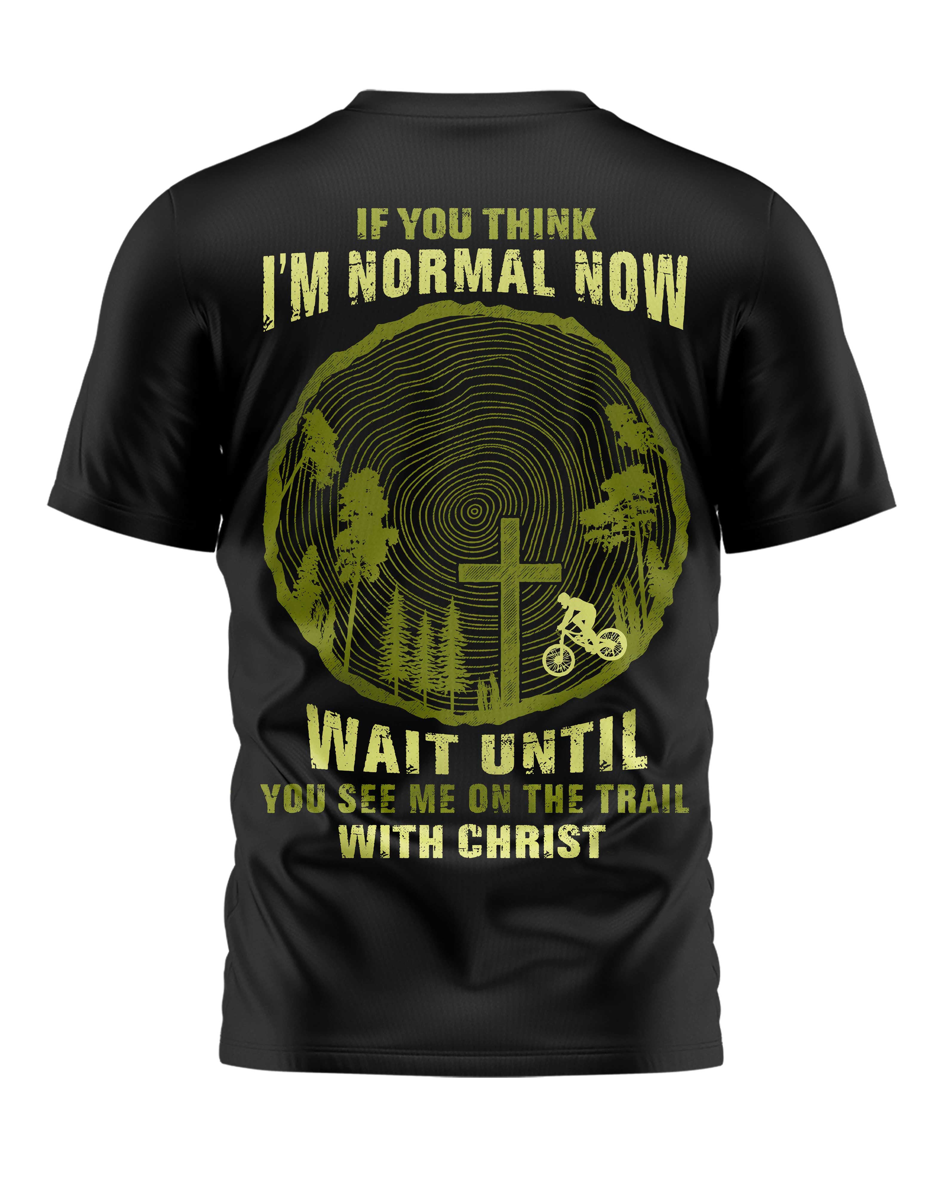 If You Think I'm Normal Now T-Shirt