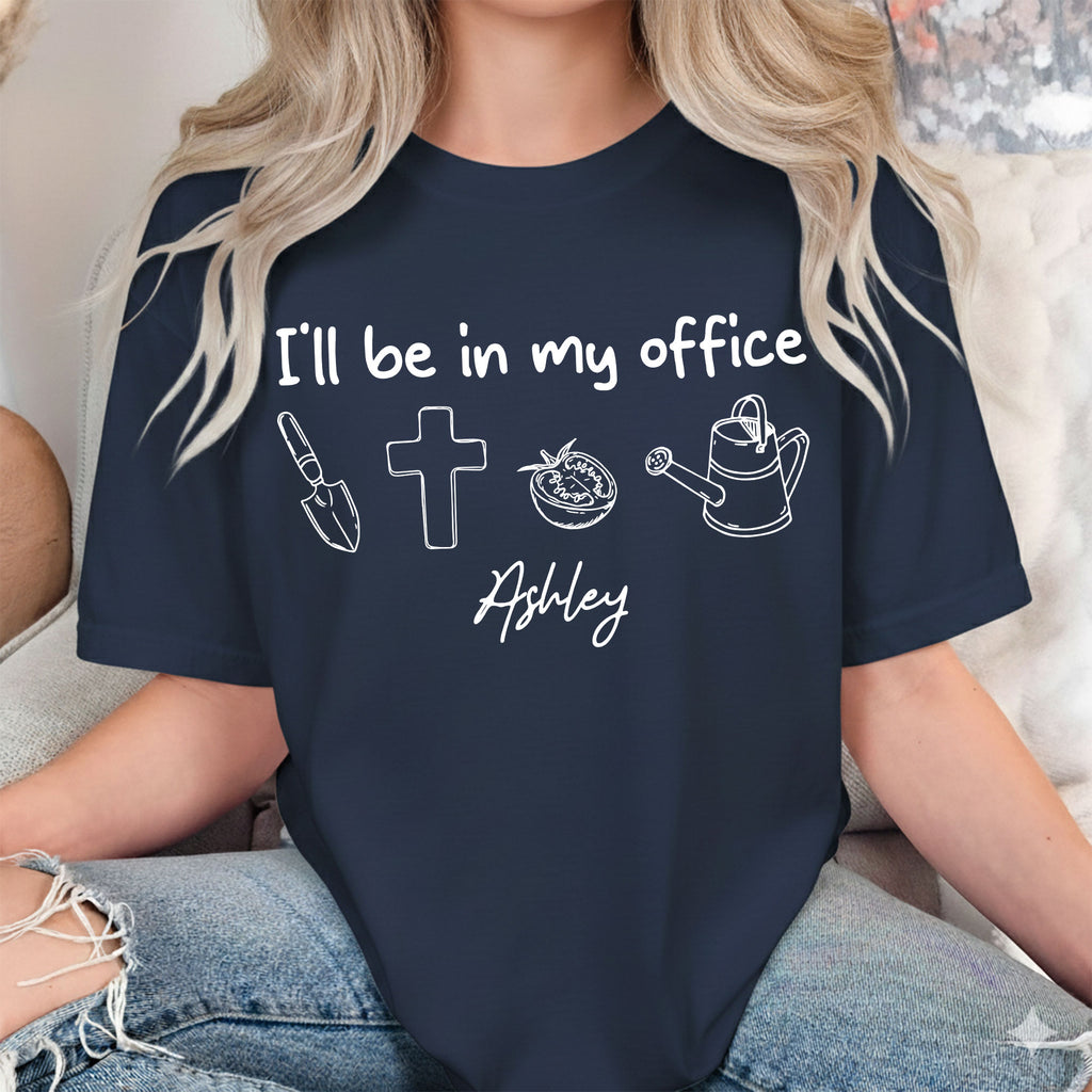 I'll Be In My Office Gardening T-Shirt