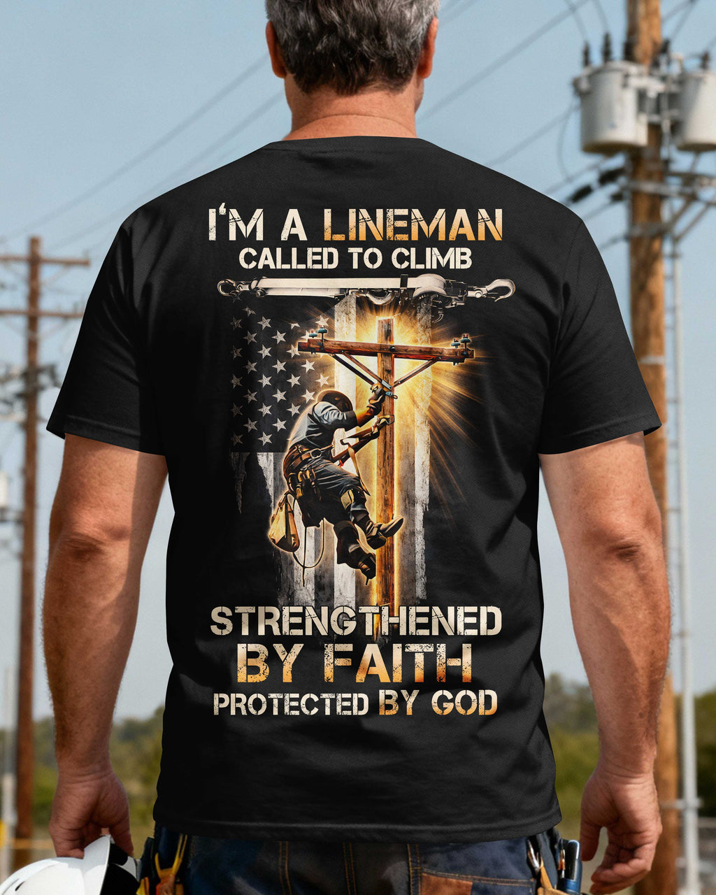 I'm A Lineman Called To Climb Strengthened By Faith Protected By God T-Shirt