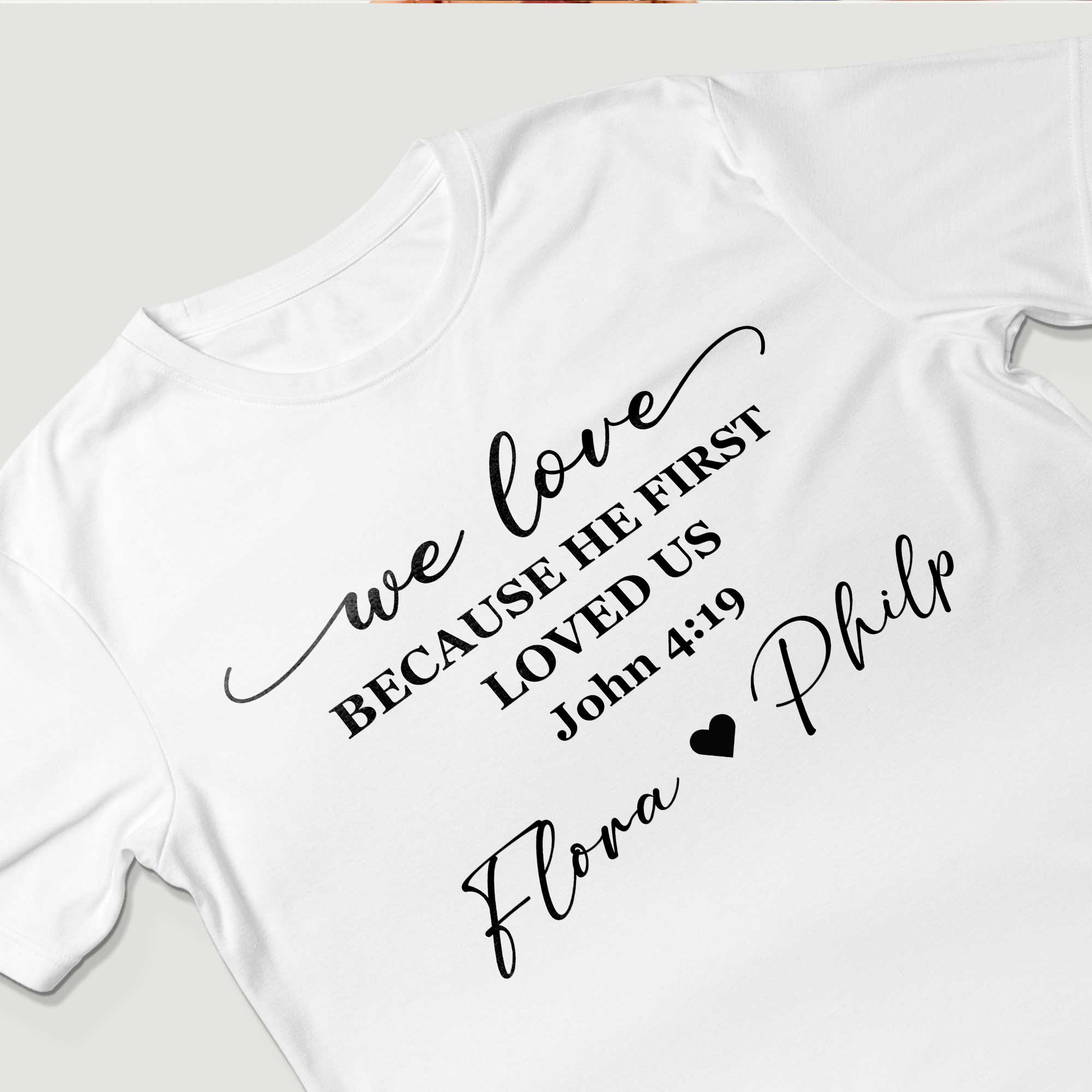 We Love Because He First Loved Us T-Shirt