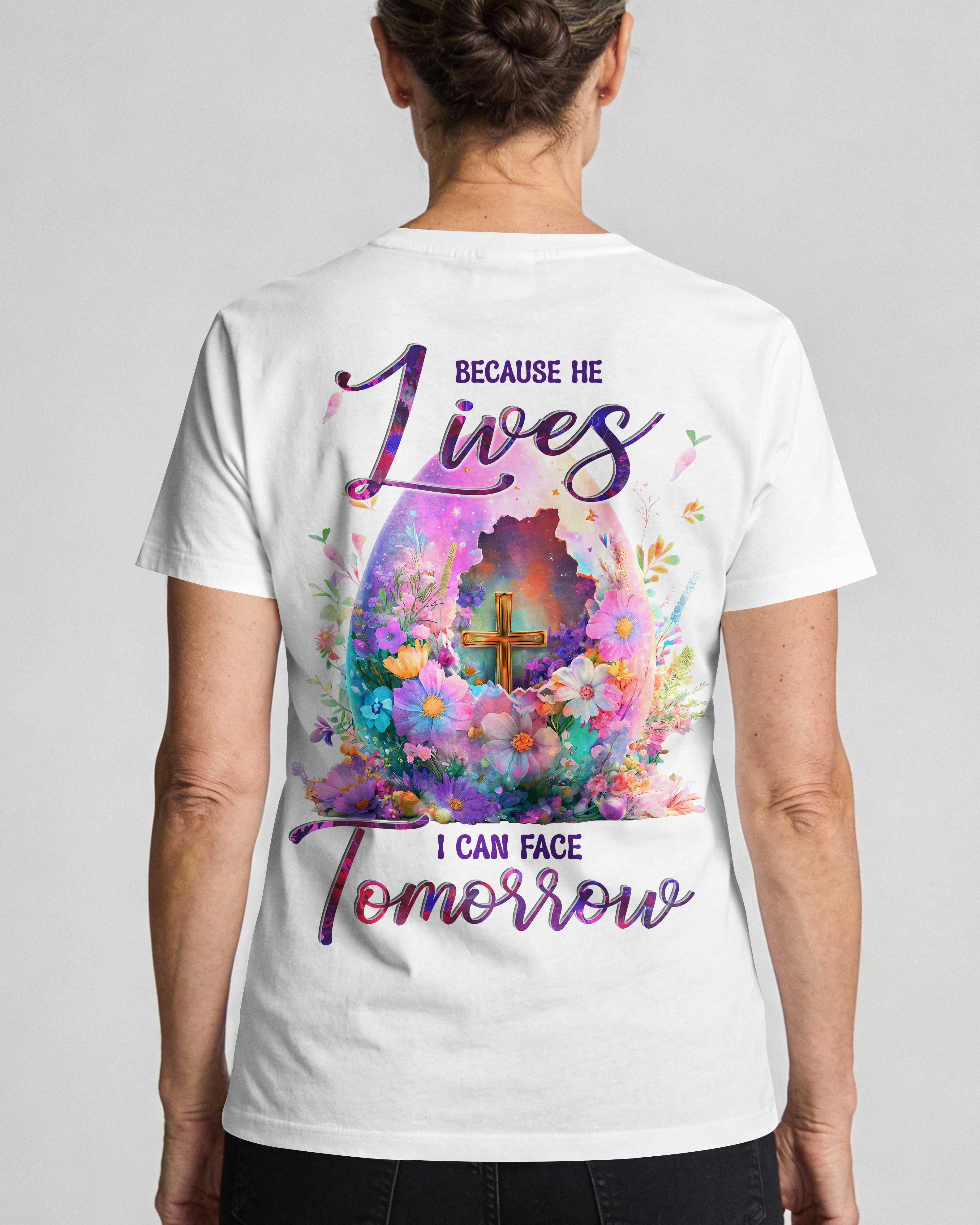 Because He Lives I Can Face Tomorrow T-Shirt