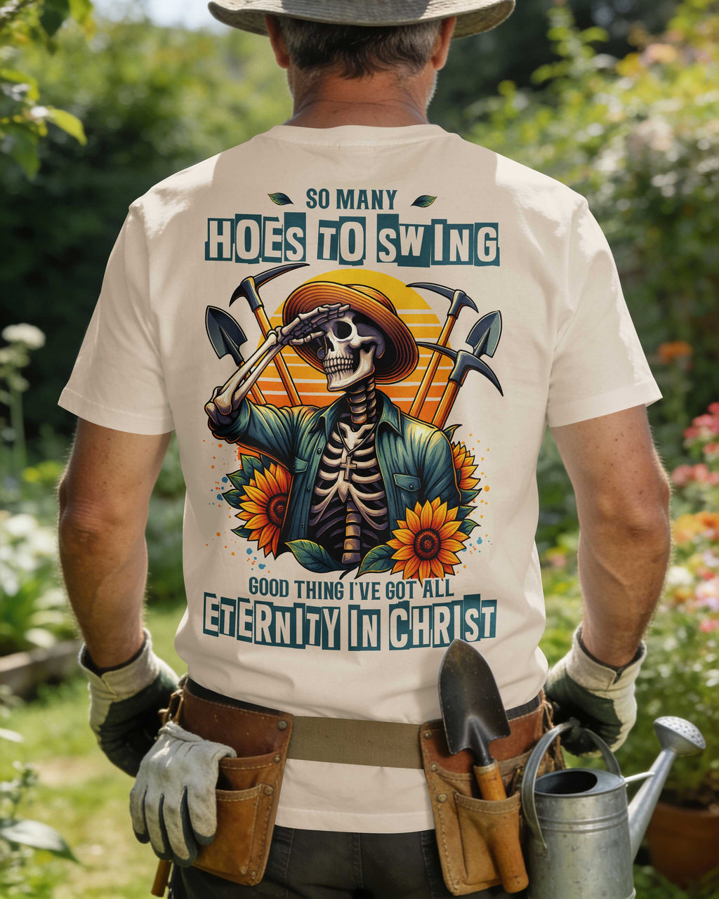 So Many Hoes To Swing Good Thing I've Got All Eternity In Christ T-Shirt