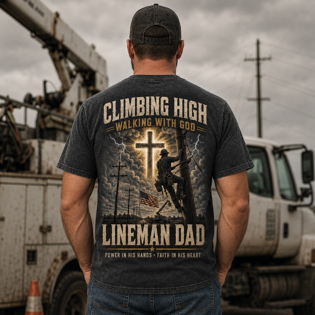 Climbing High Walking With God Lineman Dad T-Shirt