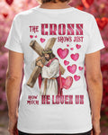 The Cross Shows Just How Much He Loves Us T-Shirt