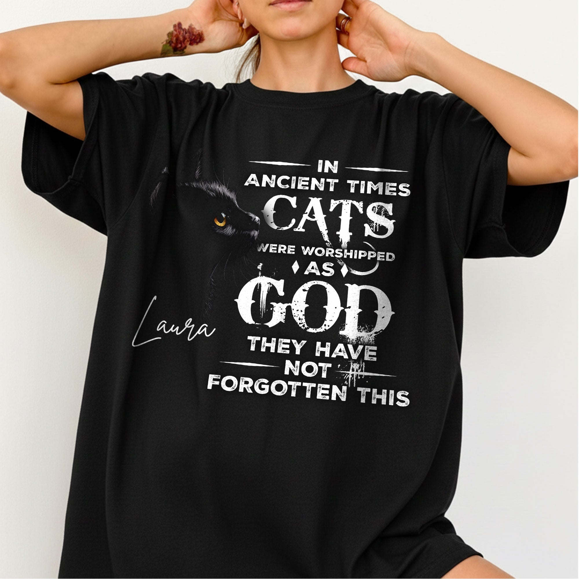 In Ancient Times Cats Were Worshipped As God They Have Not Forgotten This T-Shirt