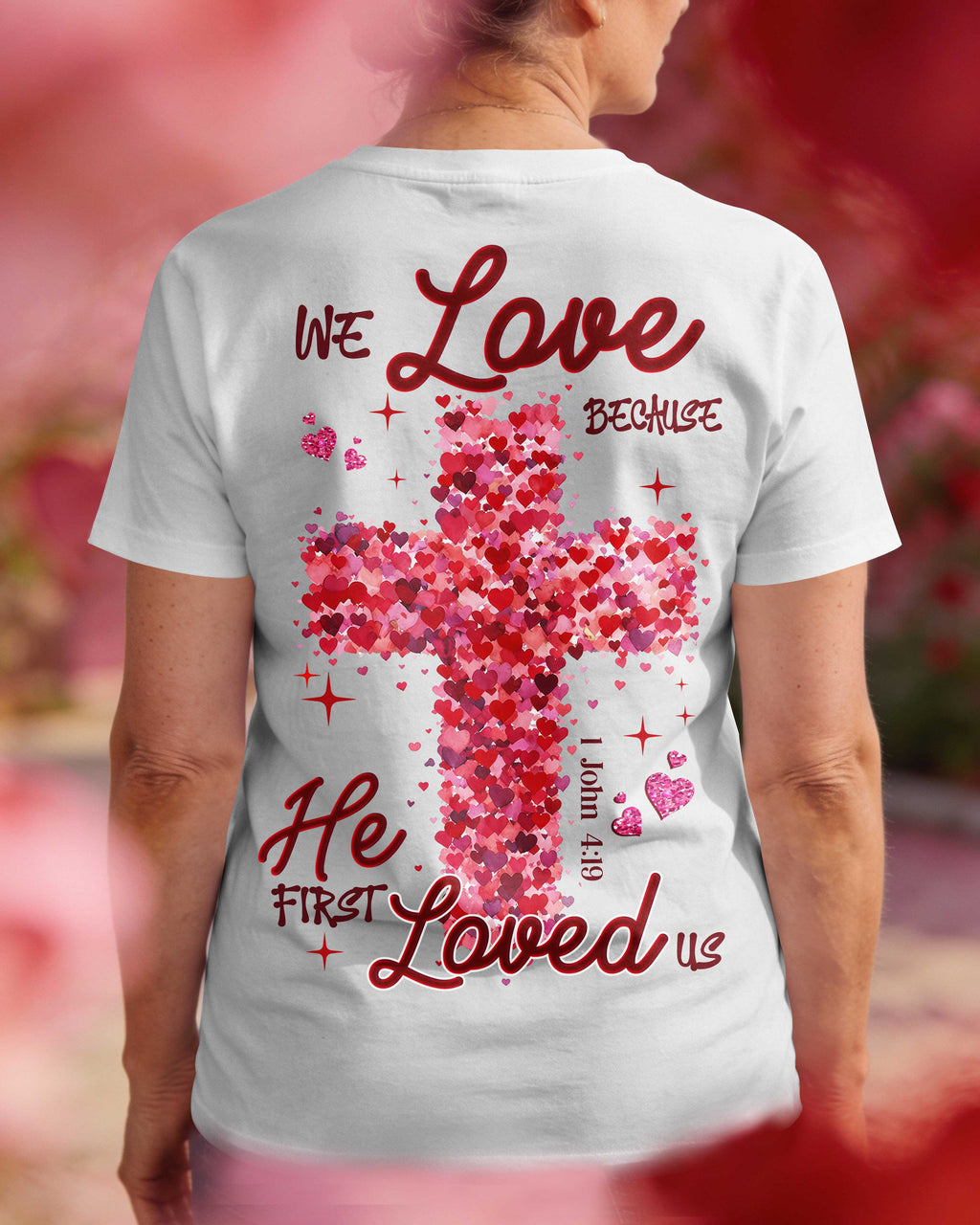 We Love Because He First Loved Us T-Shirt
