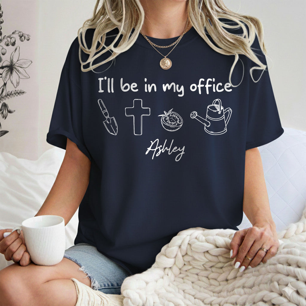 I'll Be In My Office Gardening T-Shirt