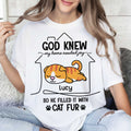 God Knew My Home Needed Joy So He Filled It With Cat Fur T-Shirt