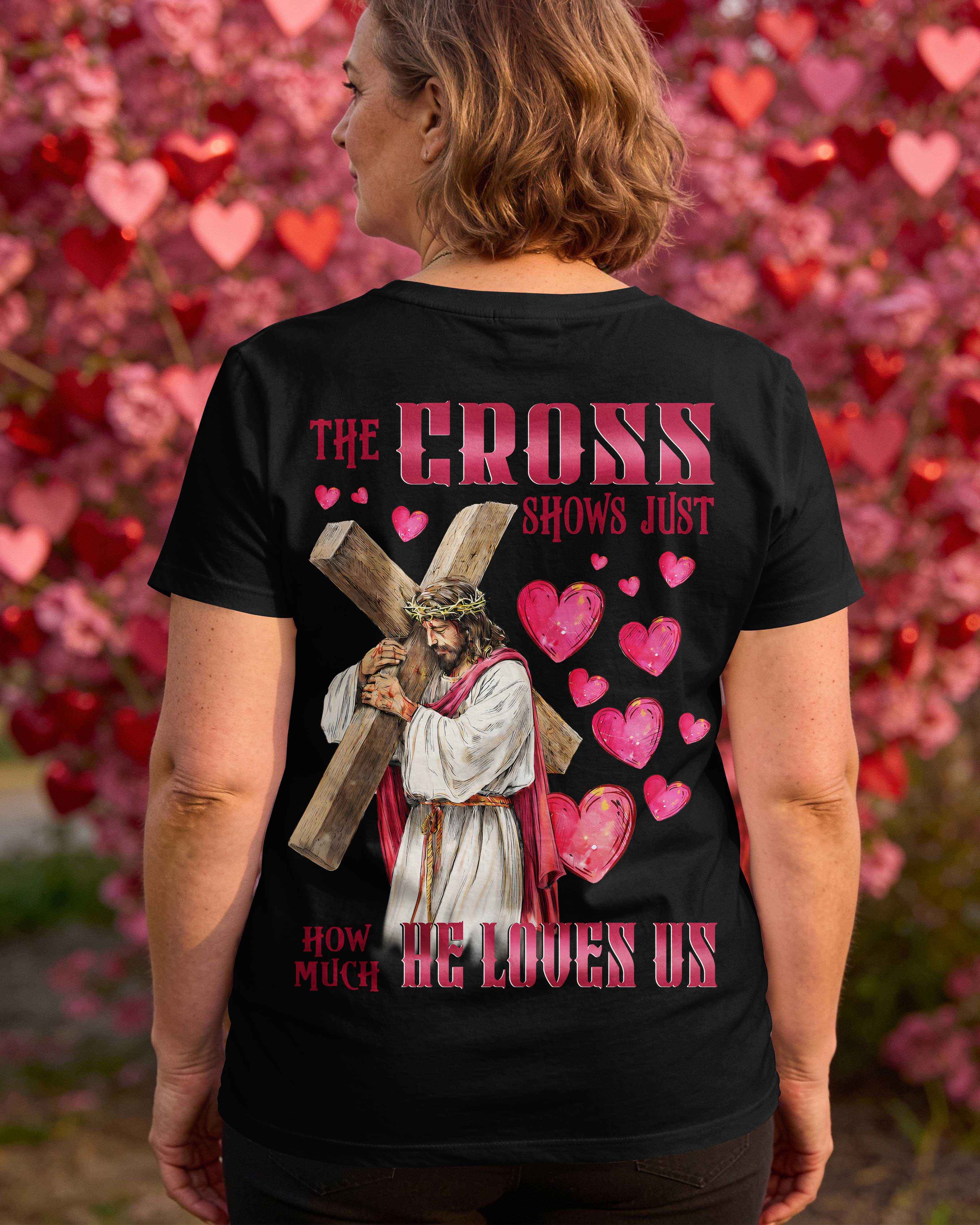 The Cross Shows Just How Much He Loves Us T-Shirt